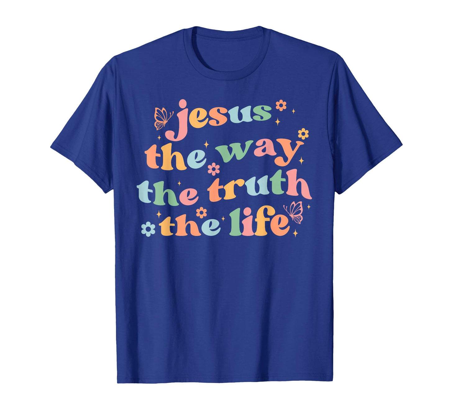 Jesus The Way Truth Life Bible Verse Christian Women Men T-Shirt