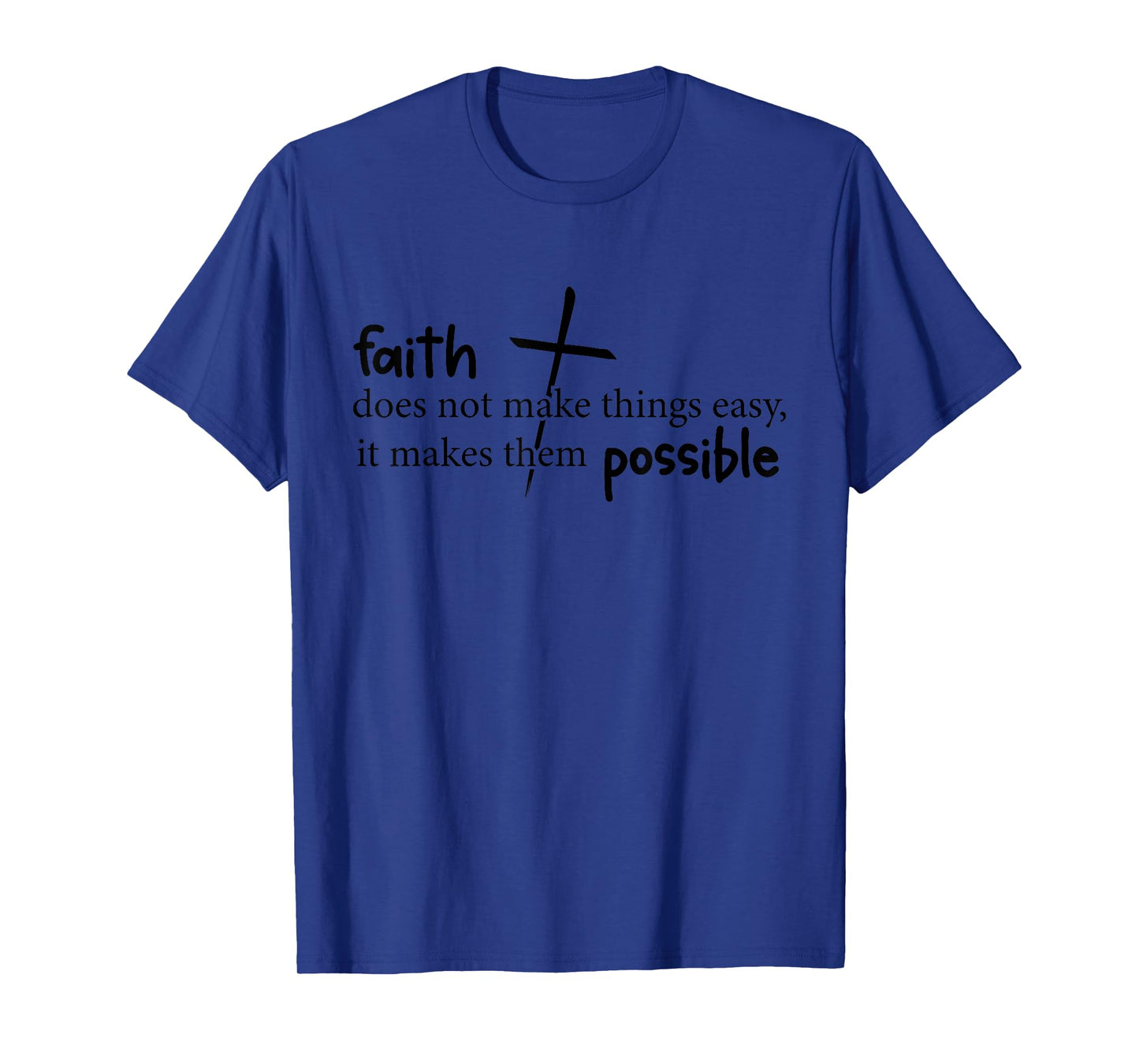 Faith Makes Things Possible Christian - Faith Encouragement T-Shirt