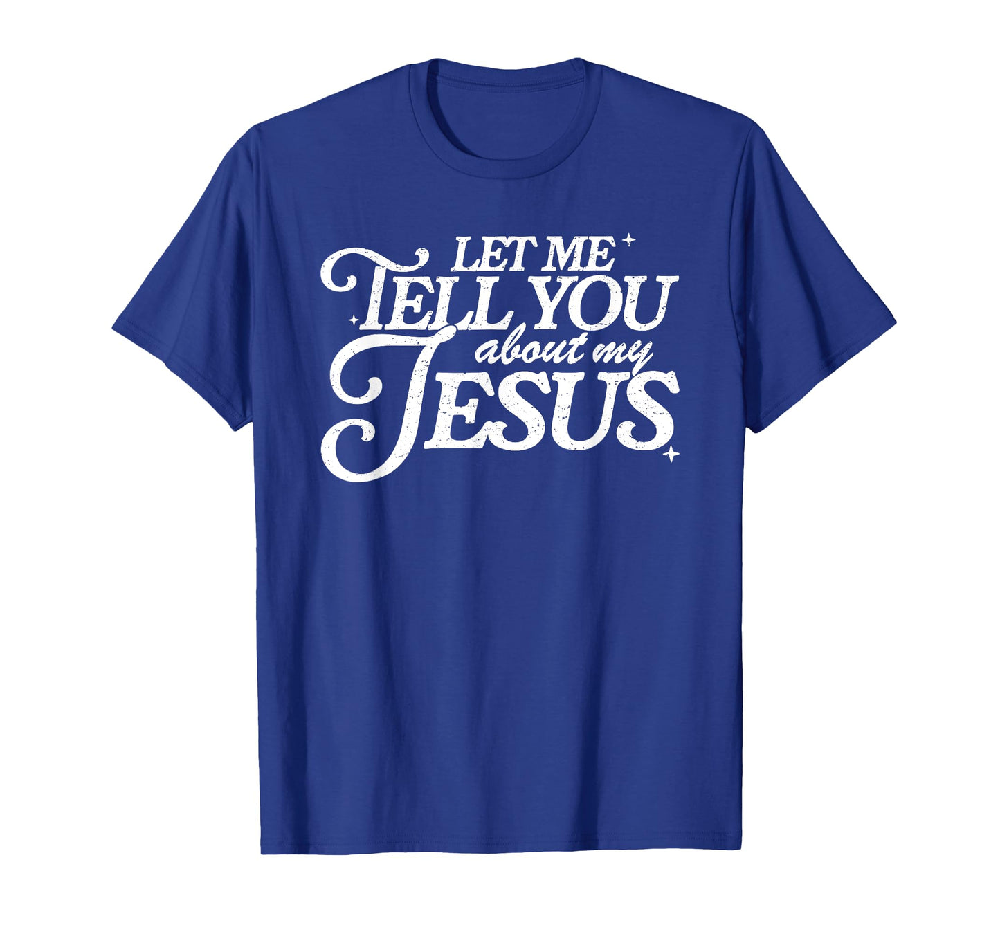Let Me Tell You About My Jesus, Retro Christian T-Shirt