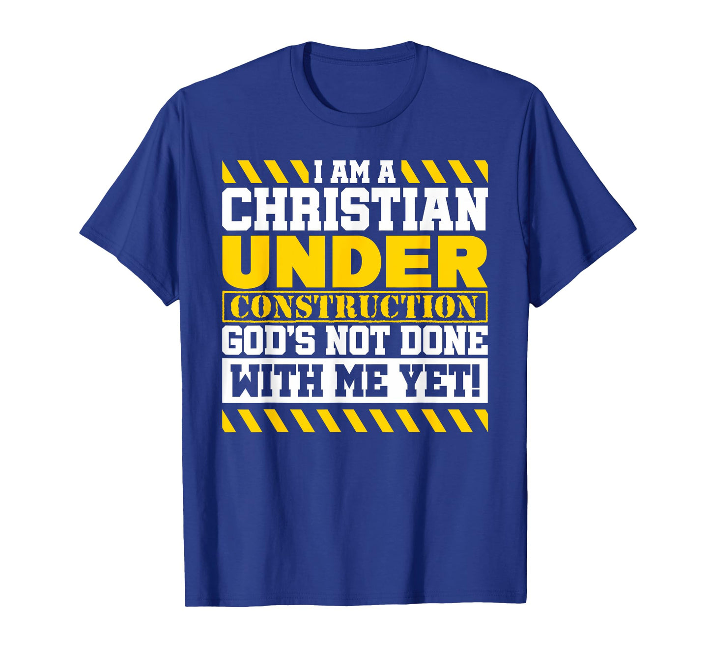 Funny Christian Under Construction God's Not Done With Me T-Shirt