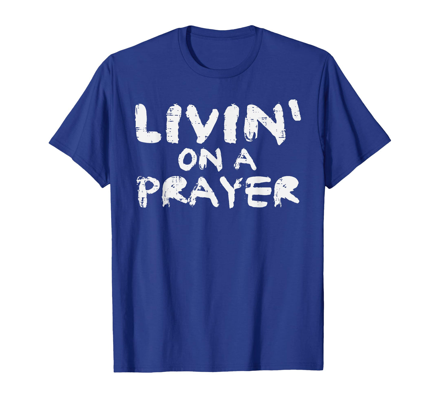 Livin On Prayer God Jesus Religious Christian Men Women Kids T-Shirt
