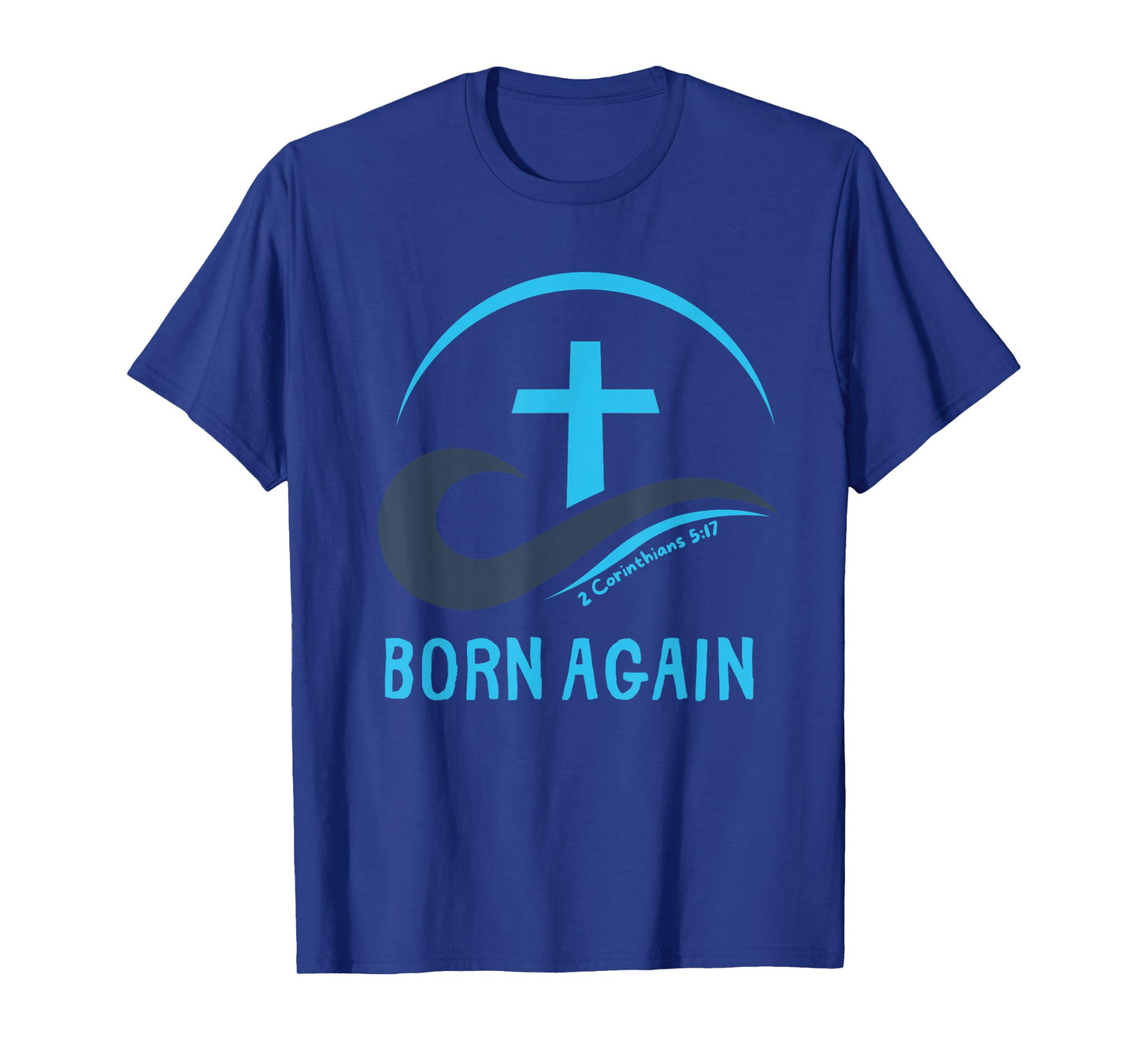 BORN AGAIN, Christian Water Baptism Baptize T-Shirt