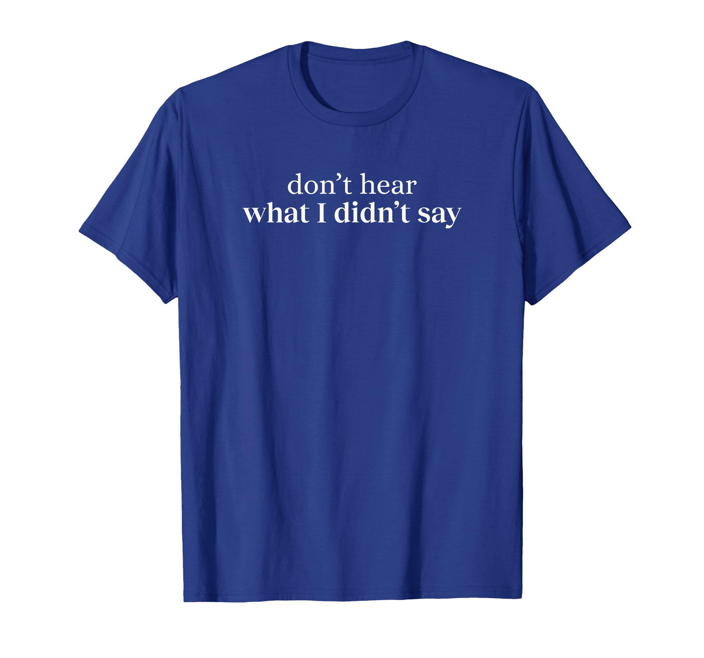 Don’t Hear What I Didn’t Say Mental Health Quote Retro T-Shirt