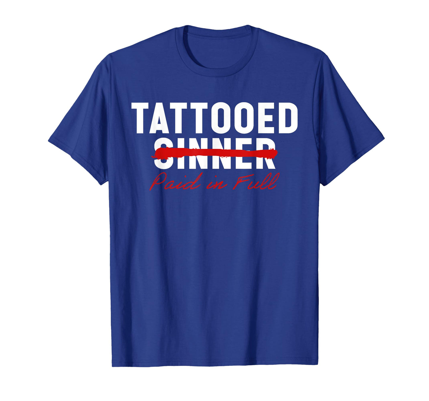 Tattooed Sinner Saved Paid in Fool Christians with Tattoos T-Shirt