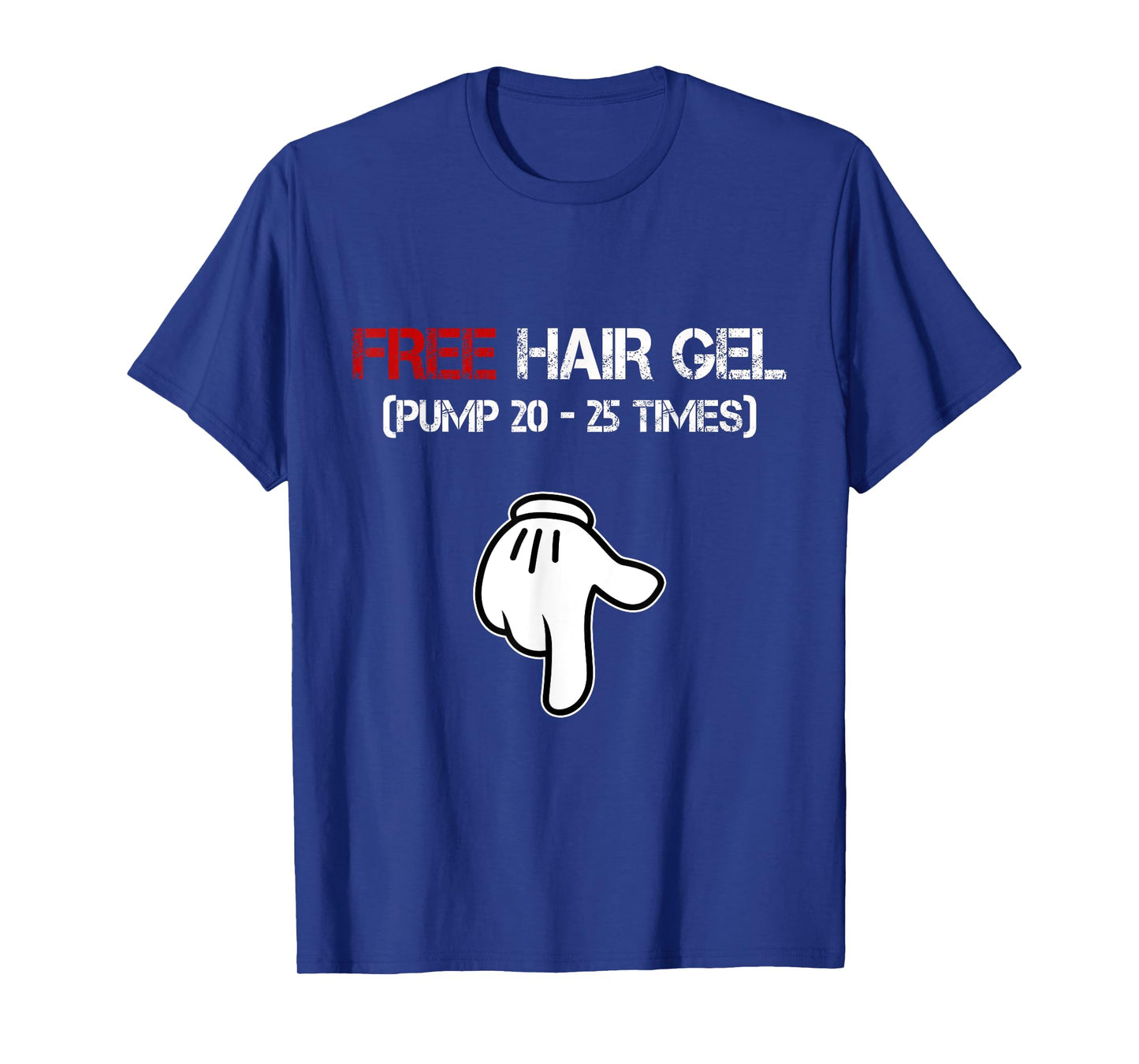 Free Hair Gel Pump Funny Embarrassing Dirty Adult Humor Men T-Shirt
