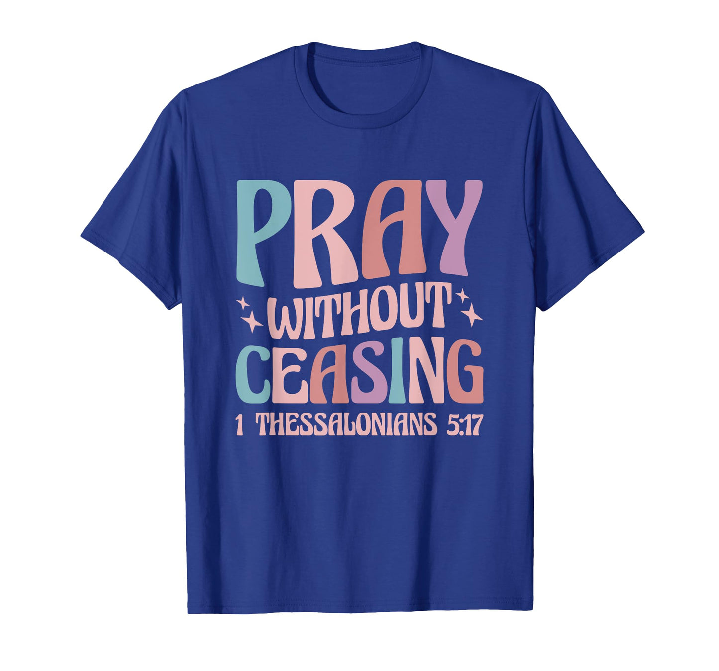 Pray Without Ceasing T-Shirt