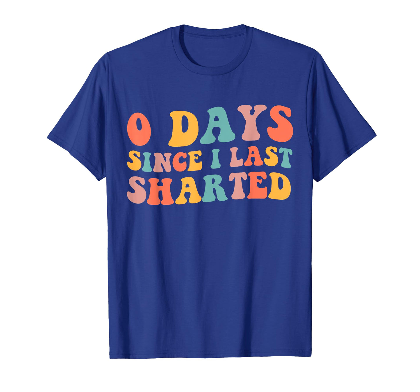 0 Days Since I Last Sharted Embarrassing Humor Sharting T-Shirt
