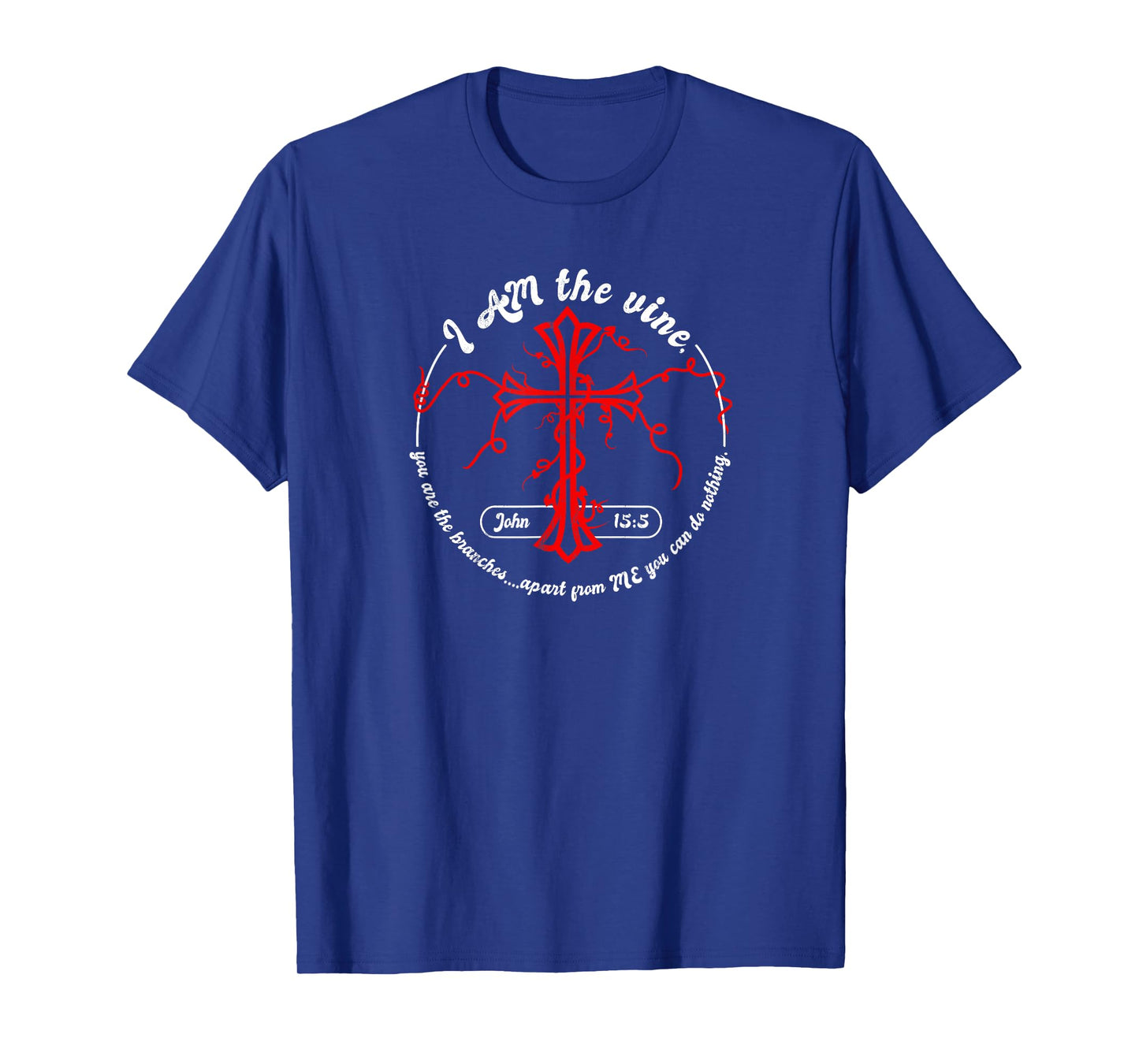 I Am the Vine John 15:5 T-Shirt