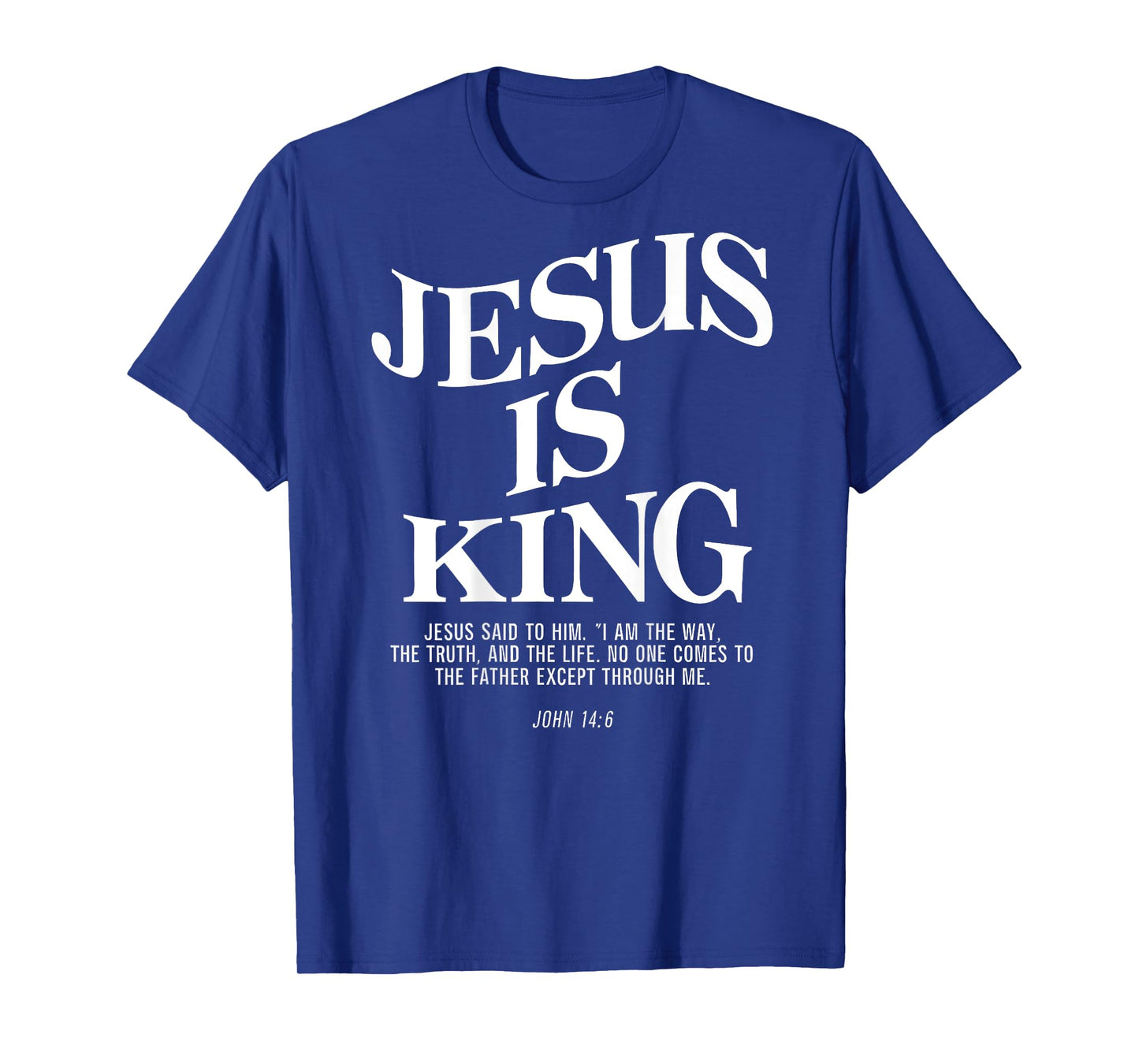 Jesus Is King Jesus John 146 Costume Christian Bible Verse T-Shirt