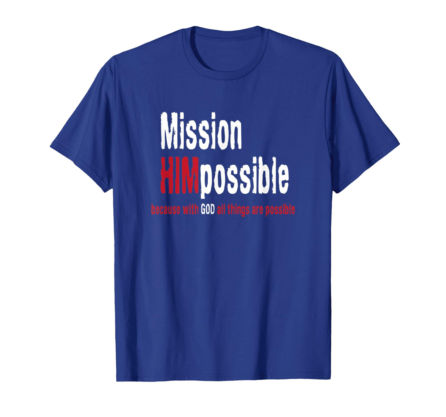 Mission Himpossible With God All Things Possible T-Shirt
