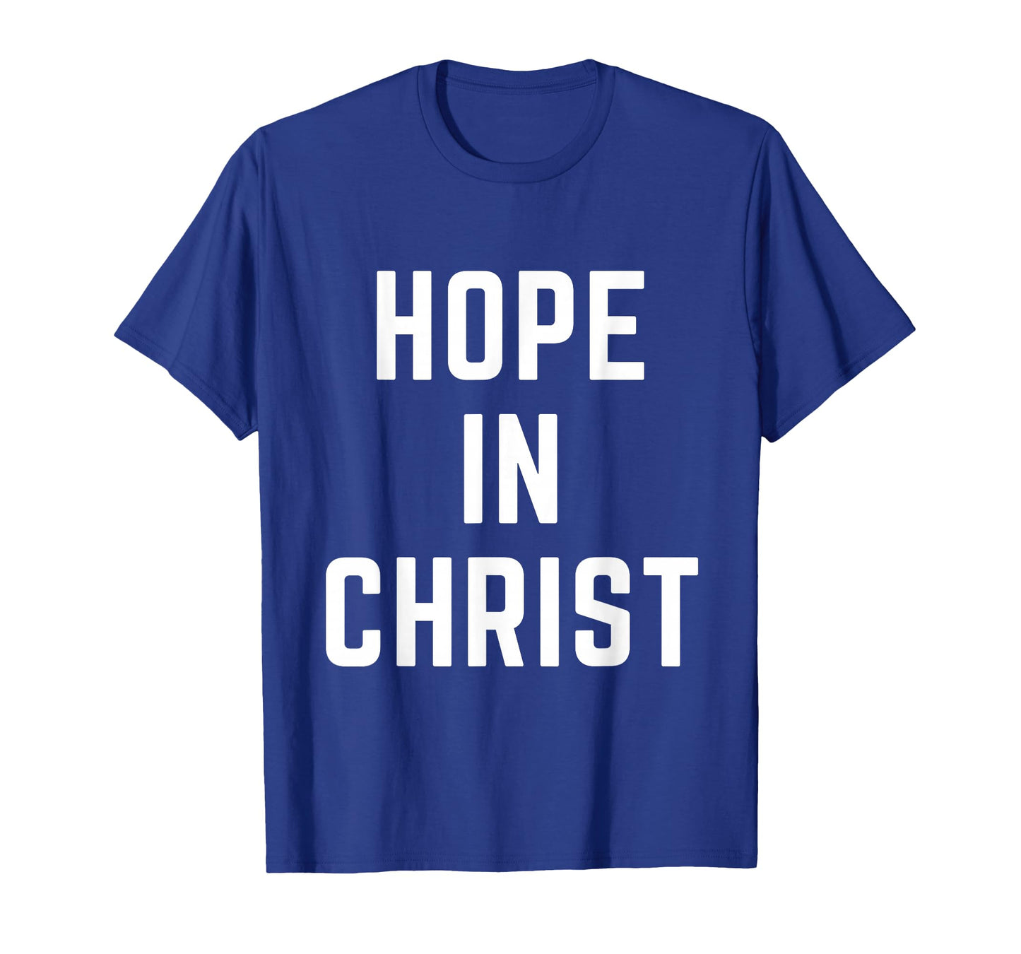 Hope in Christ Christian Faith Jesus Bible Prayer Worship T-Shirt