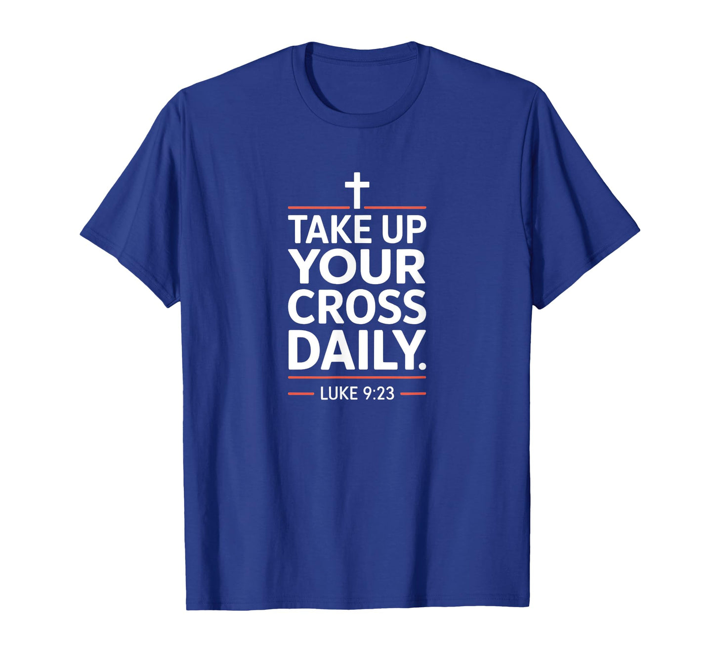 Take Up Your Cross Daily Christian Bible Verse Faith T-Shirt