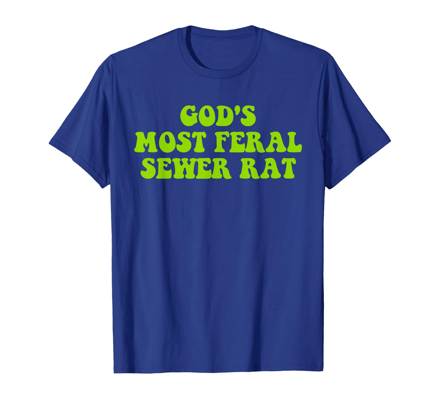 God's Most Feral Sewer Rat Funny Design T-Shirt