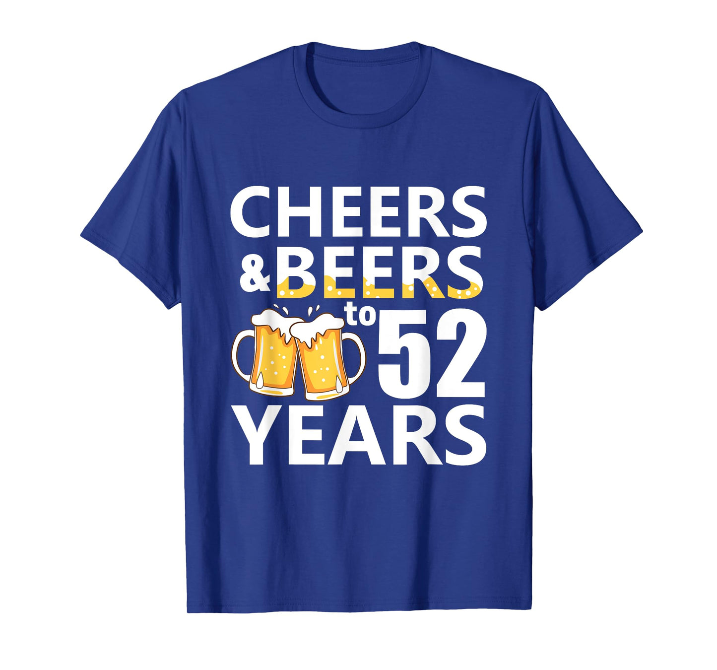 Cheers and Beers to 52 Years Funny 52nd Birthday Gifts T-Shirt