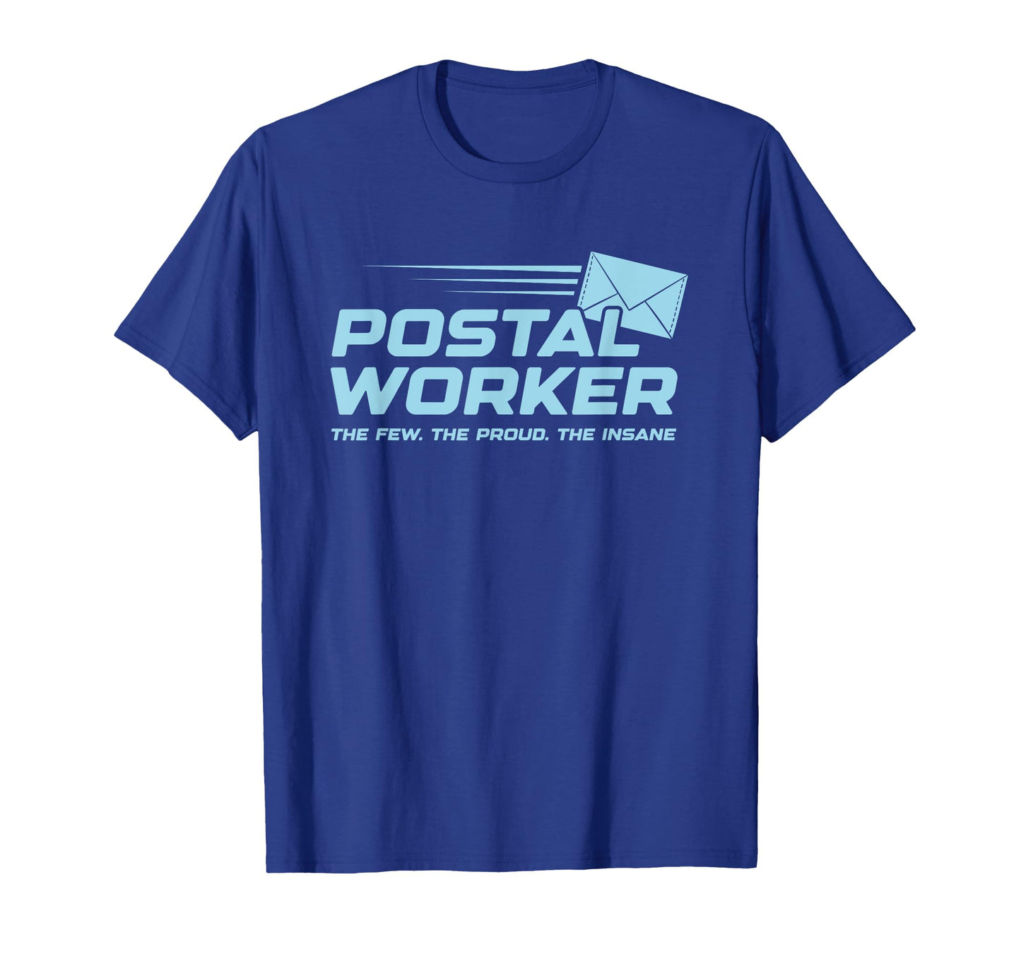 Proud Insane Postal Worker Funny Quote Worker Job Joke T-Shirt