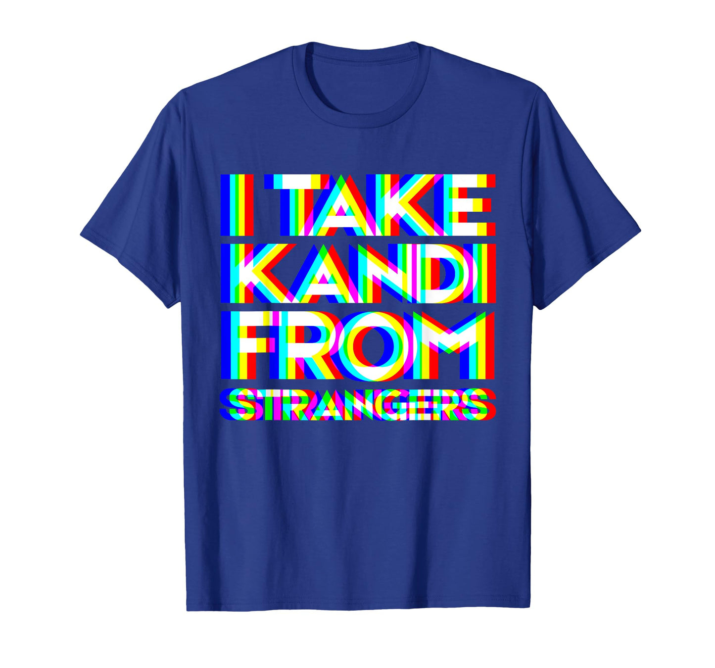 I Take Kandi From Strangers Rave PLUR EDM Festival Beads T-Shirt