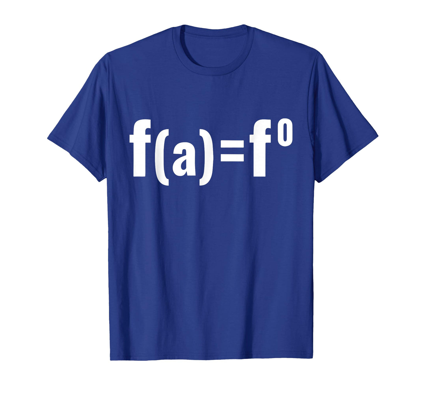 F(a)=F0 Maths Equation - F.A.F.O American Political Meme T-Shirt