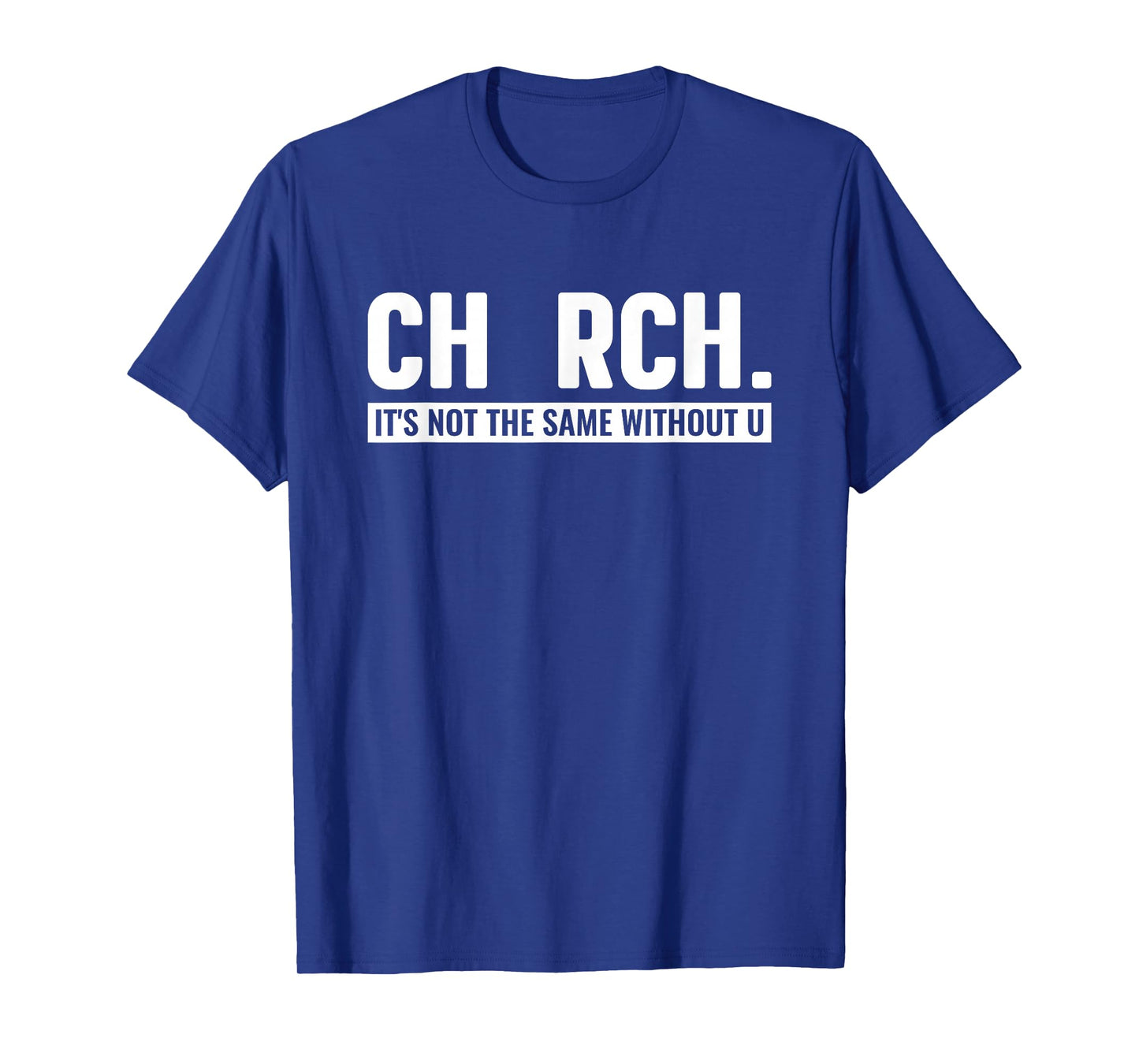 CHURCH It's Not The Same Without U Christian T-Shirt