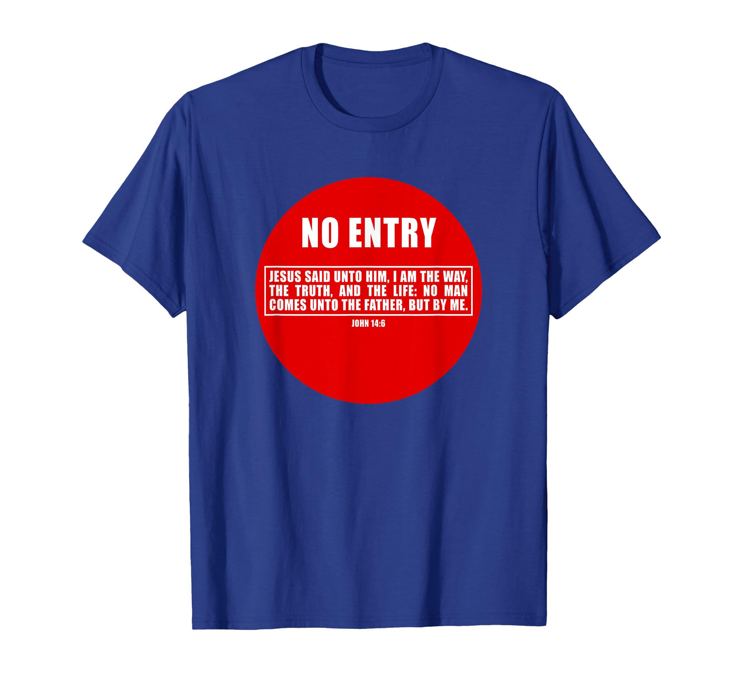 NO Entry – No Man Comes to The Father John 14:6 Warning Sign T-Shirt