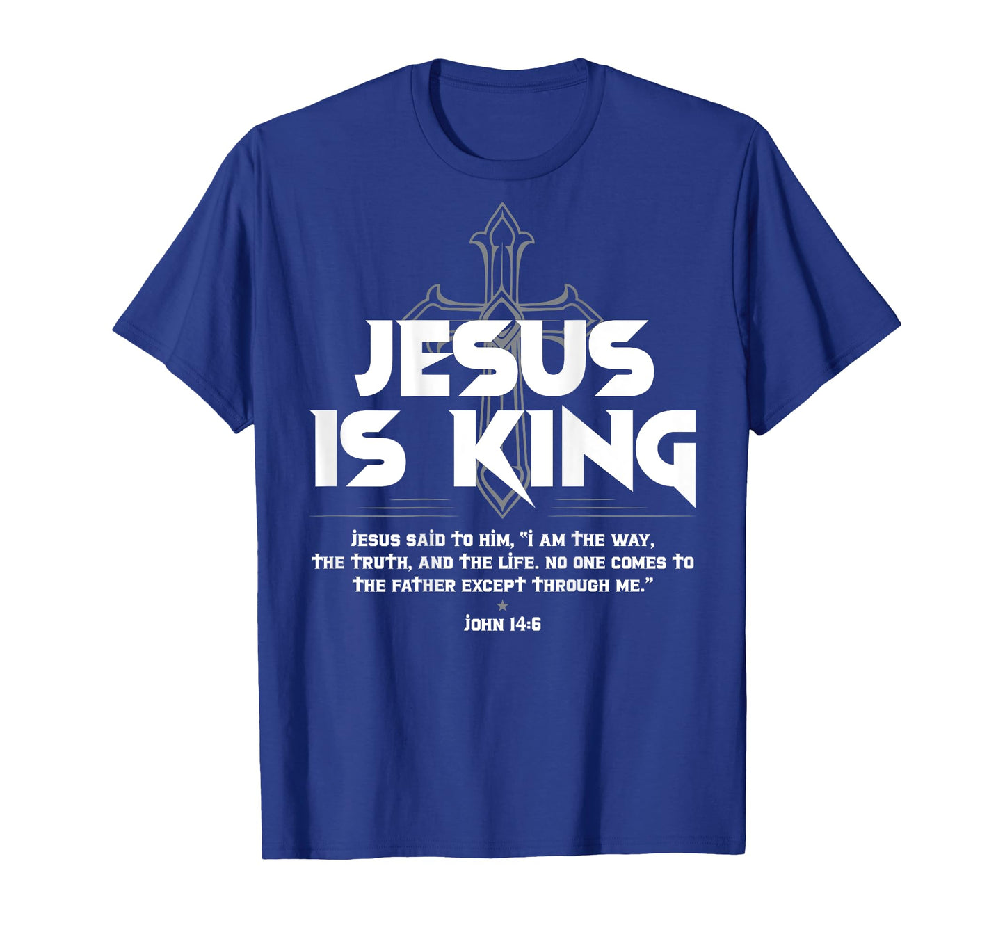 Jesus Is King Jesus John 14:6 Costume Christian (On Back) T-Shirt