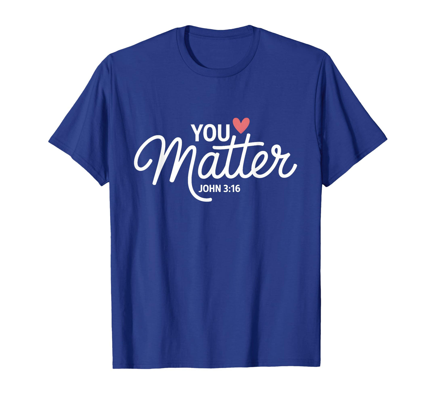 You Matter John 3 16 Bible Verse Christian Faith Quote T-Shirt