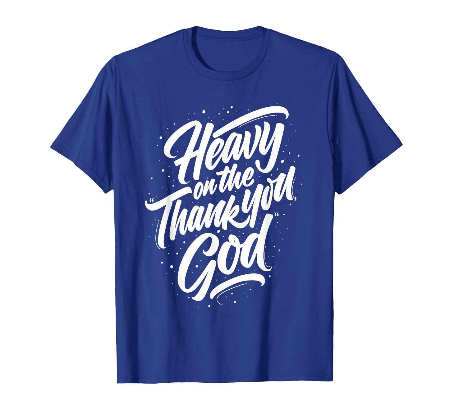 Heavy On The Thank You God Retro T-Shirt