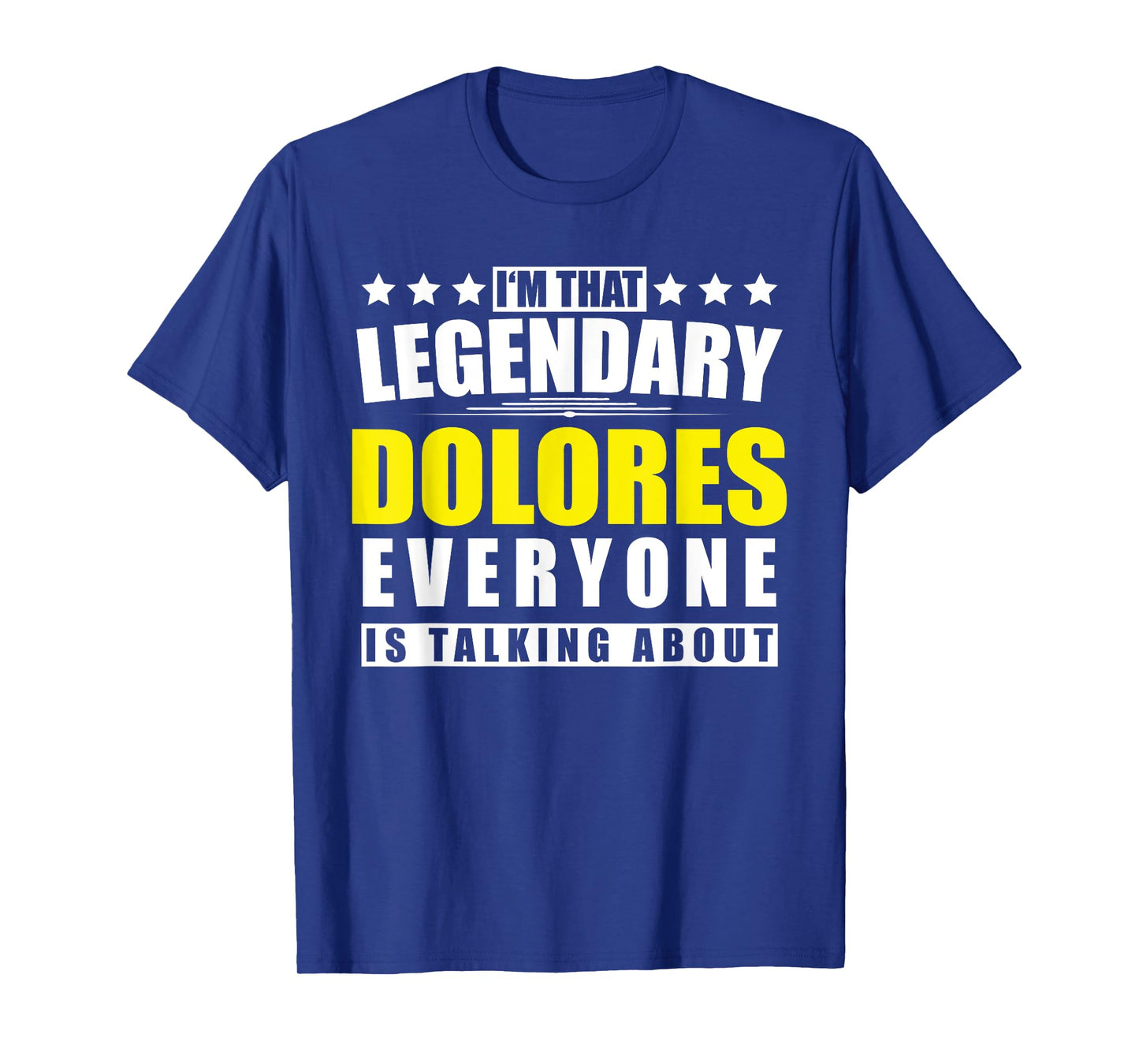 Name Dolores First Name Gifts - Funny Personalized Gift T-Shirt