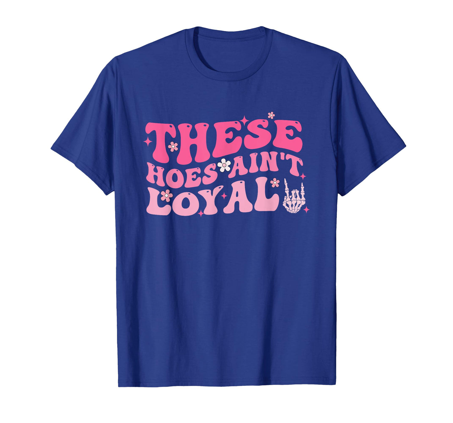 These Hoes Ain't Loyal Pink Groovy Apparel T-Shirt