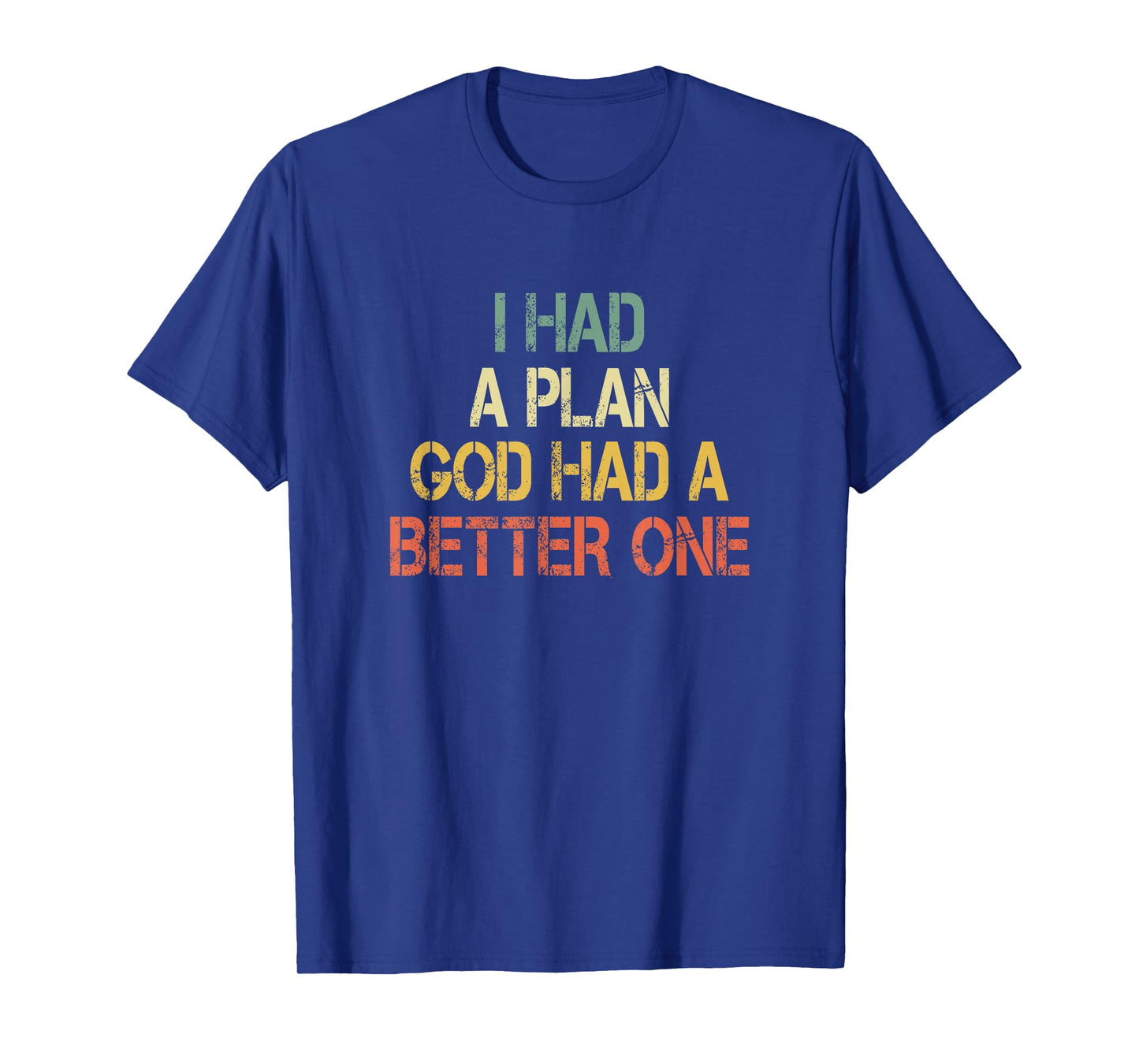 Retro Christian Faith I Had Plan God Had Better One Jesus T-Shirt