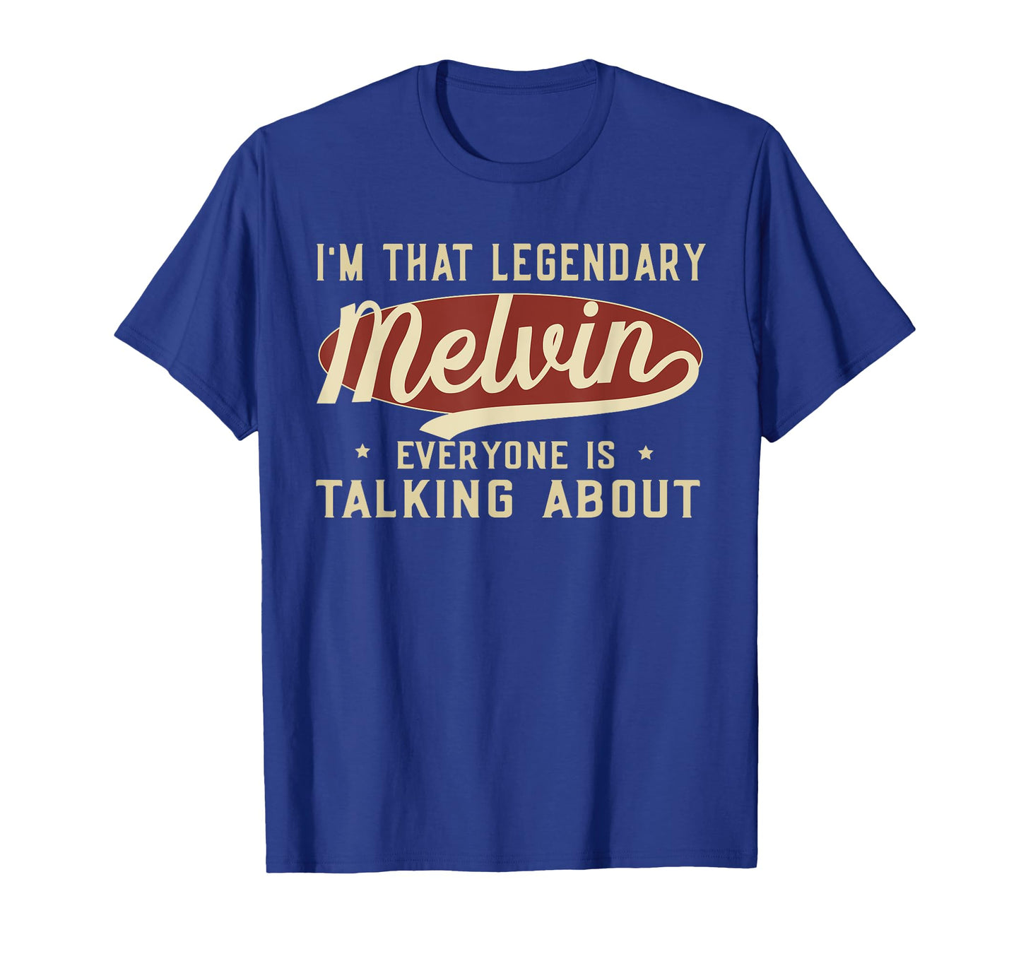 I'm That Legendary Melvin Everyone Is Talking About T-Shirt
