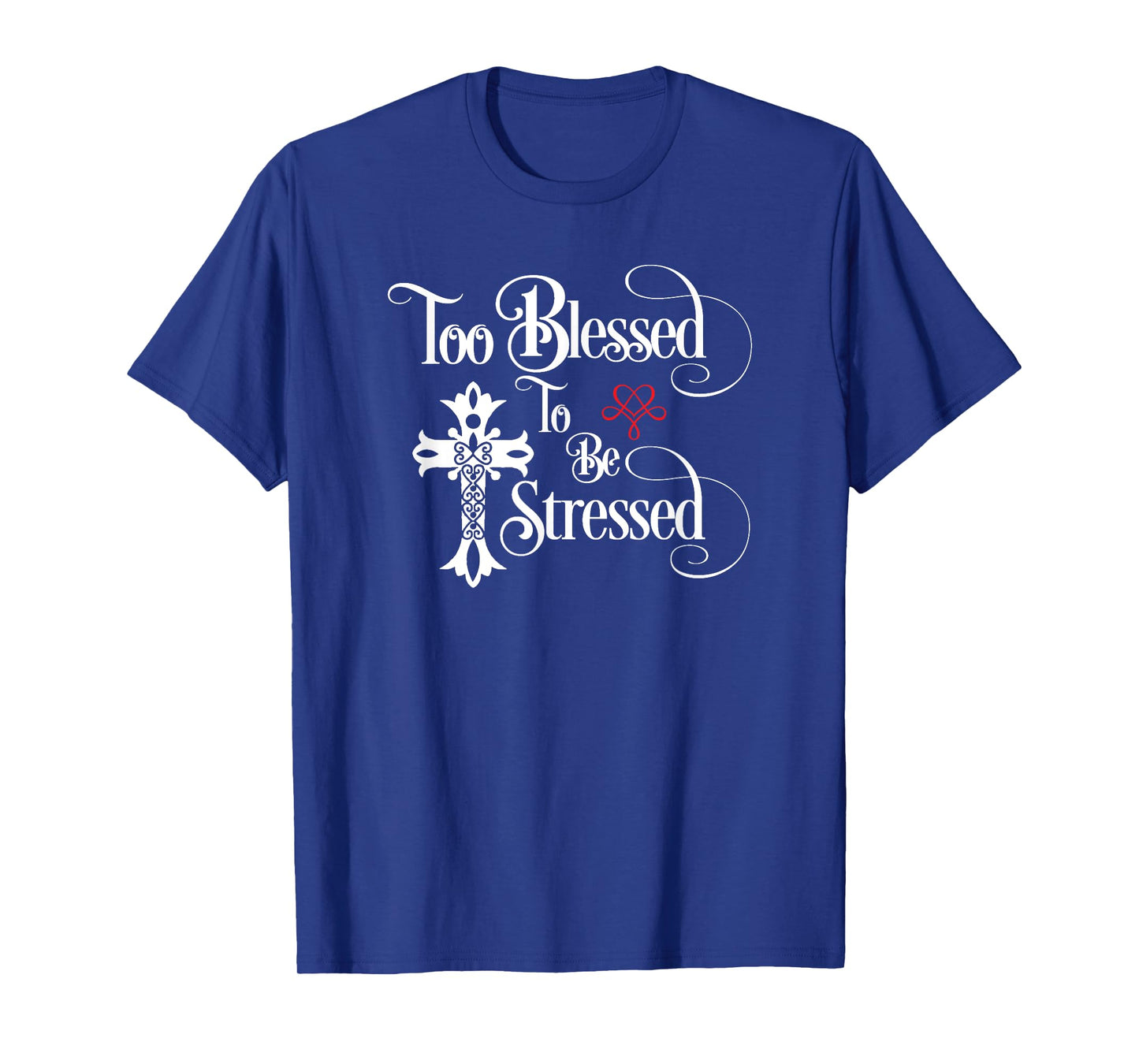 Too Blessed to Be Stressed Shirt with Christian Cross T-Shirt