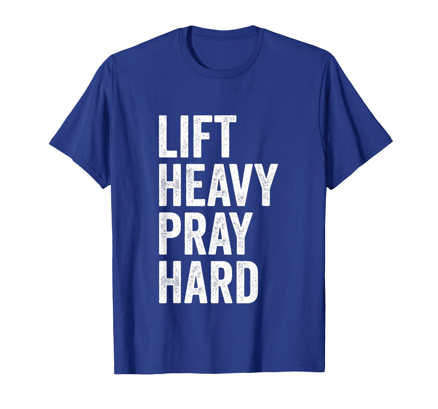 Lift Heavy Pray Hard Christian Weightlifting Fitness Gym T-Shirt