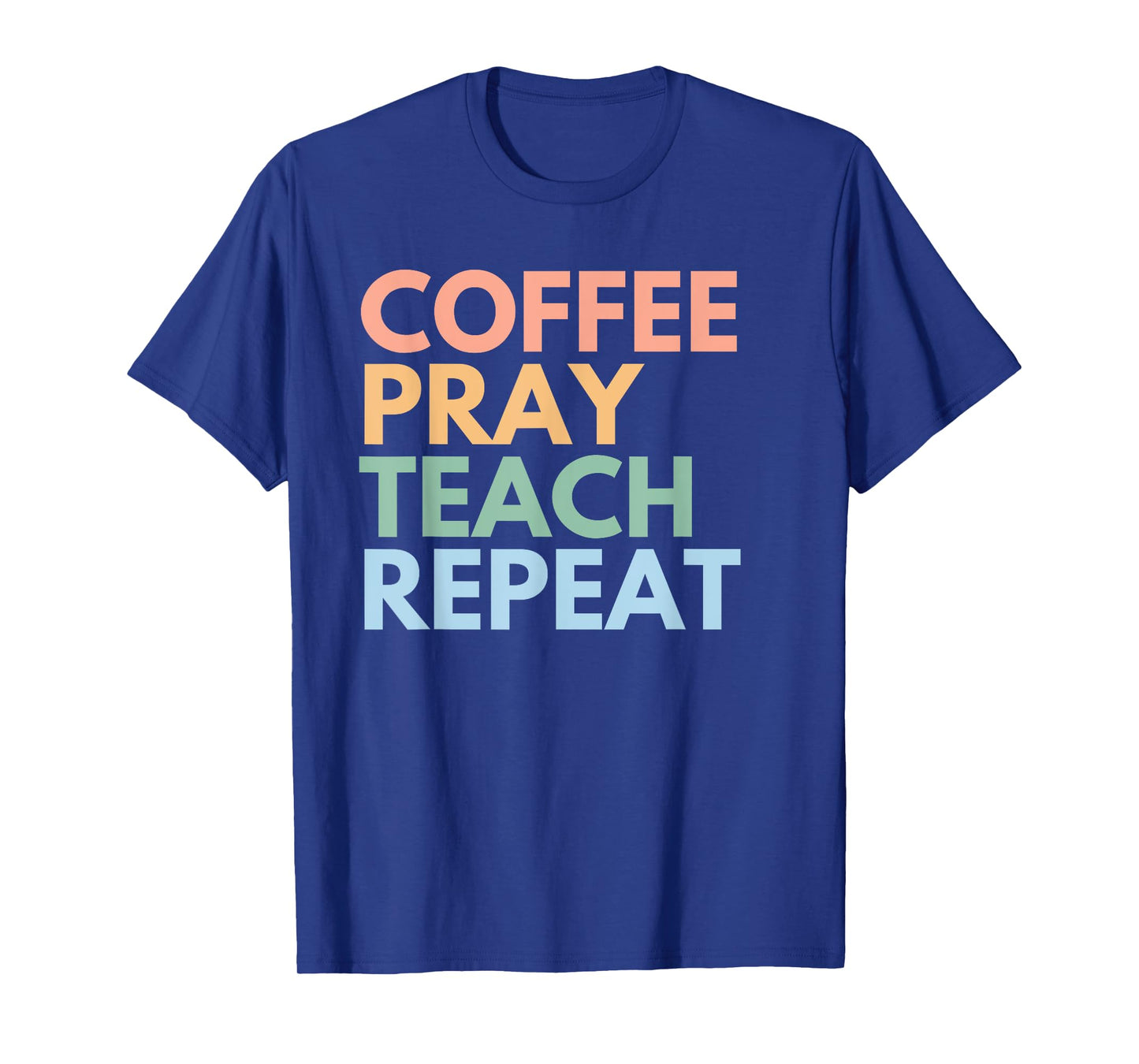 Coffee Pray Teach Repeat T-Shirt