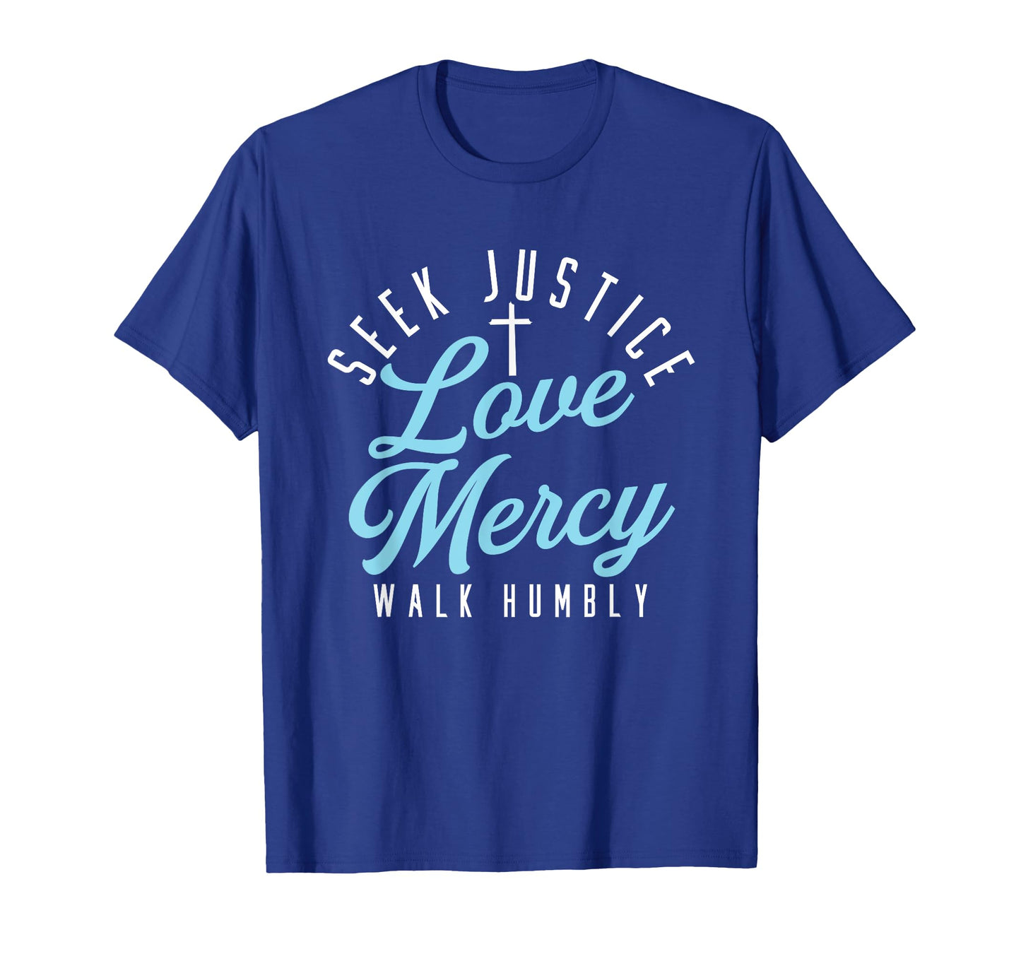 Seek Justice Love Mercy Walk Humbly | Religion God Cross T-Shirt