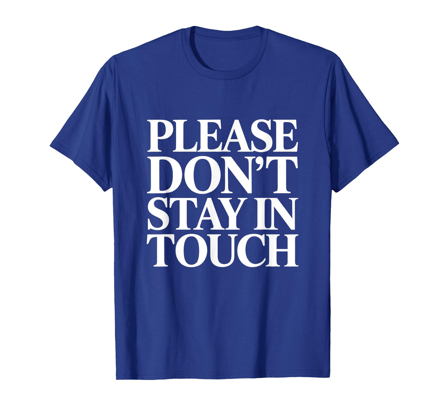 Please Don’t Stay in Touch Funny Introvert Saying T-Shirt