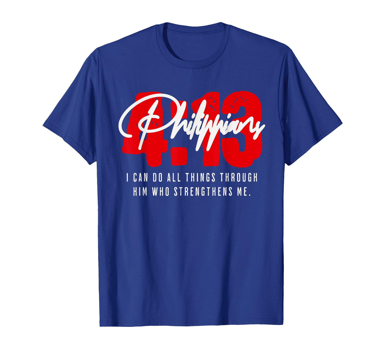 Philippians 4 13 I can do All Things Through God Catholic T-Shirt
