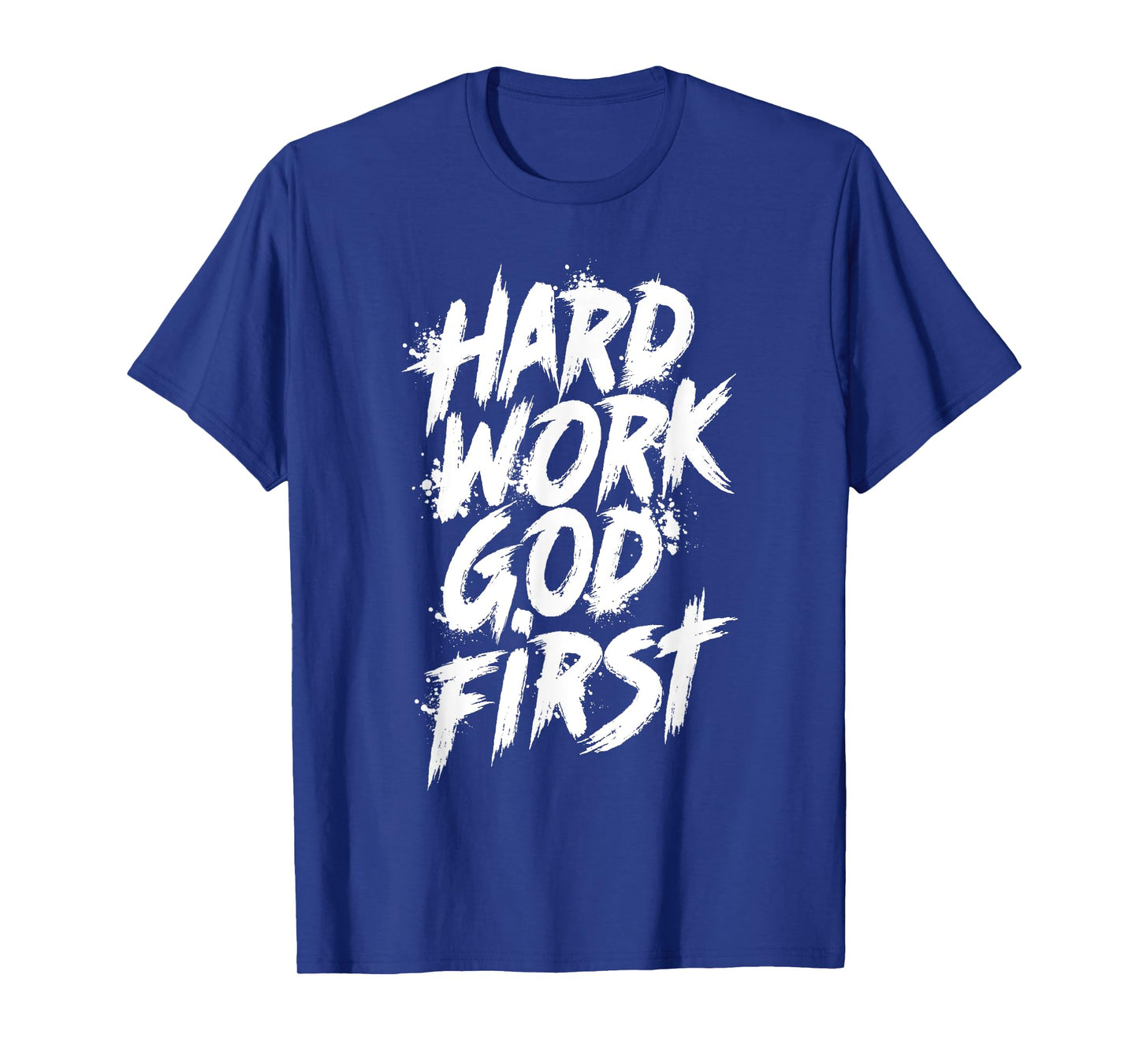 Hard Work God First Urban Christian Inspirational Faith T-Shirt