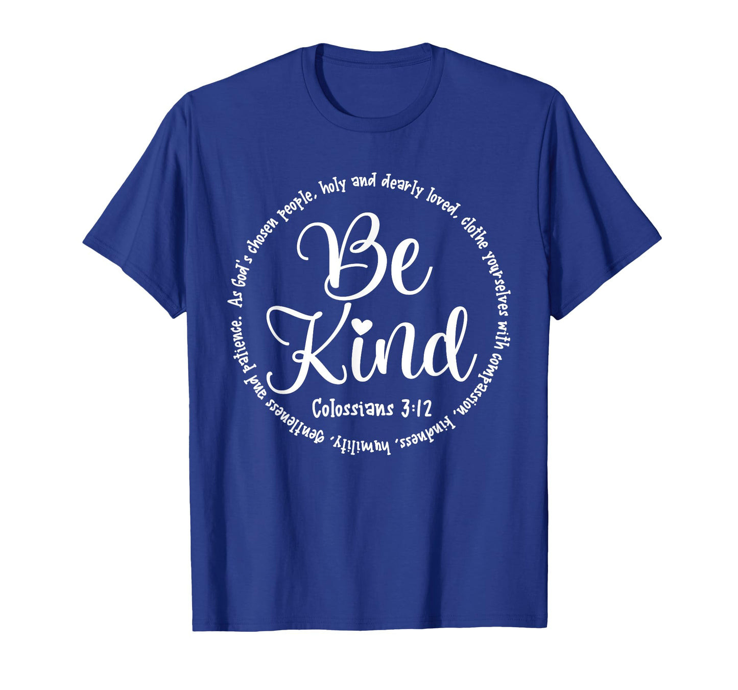 Be Kind Colossians 3:12 Kindness Bible Verse T-Shirt