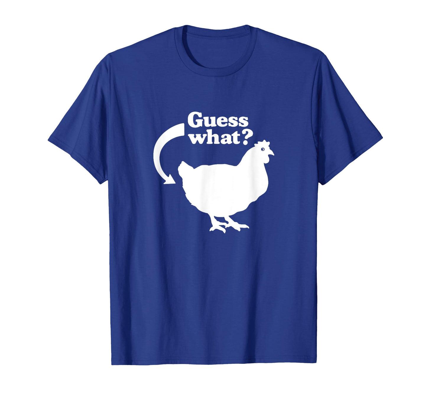 Guess What Chicken Butt Funny Saying T-Shirt