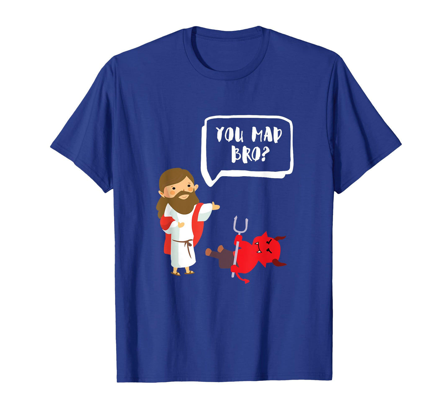You Mad Bro - Jesus - Devil - Funny Christian T-Shirt