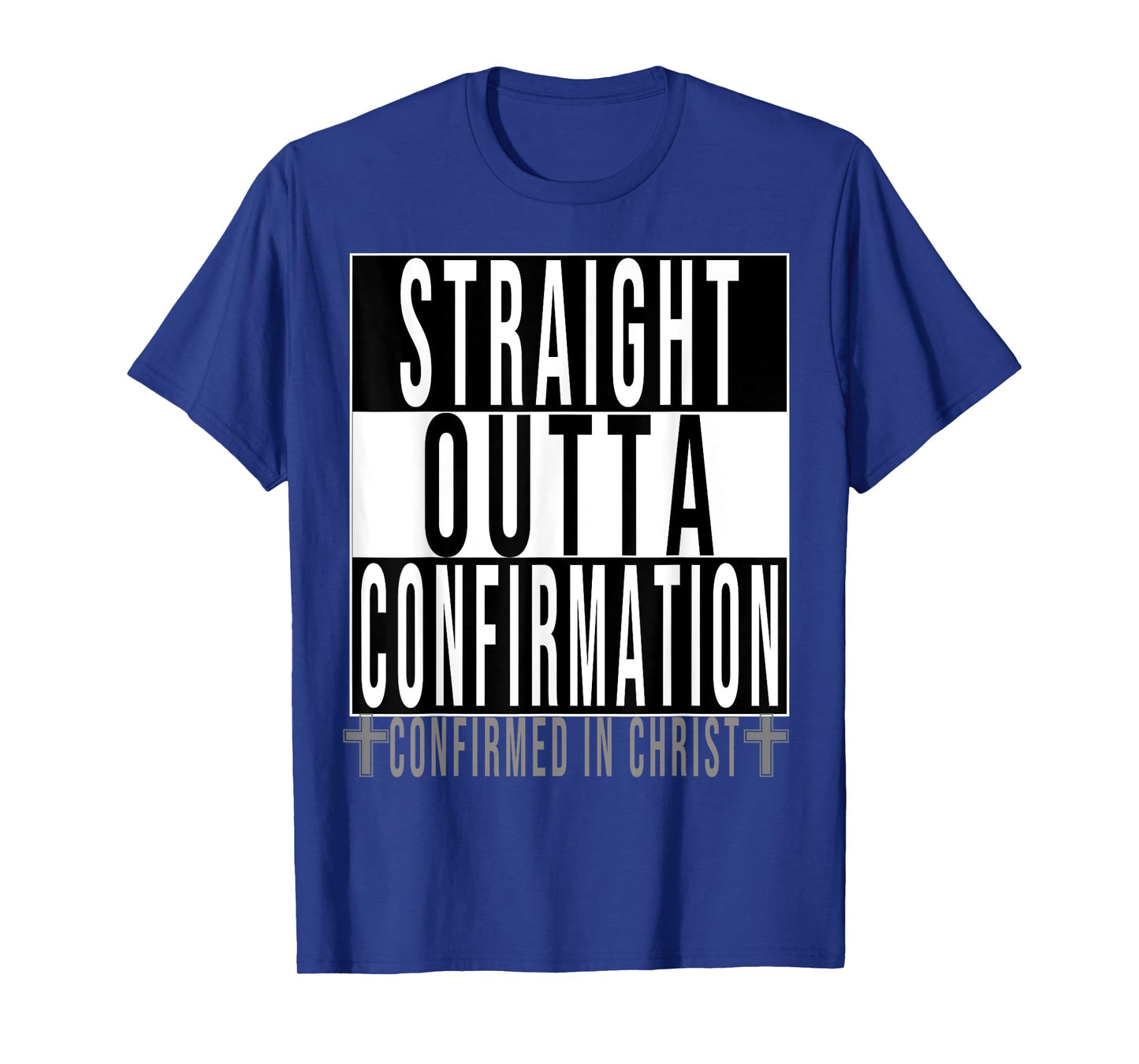 Straight Outta Confirmation Confirmed In Christ T-Shirt