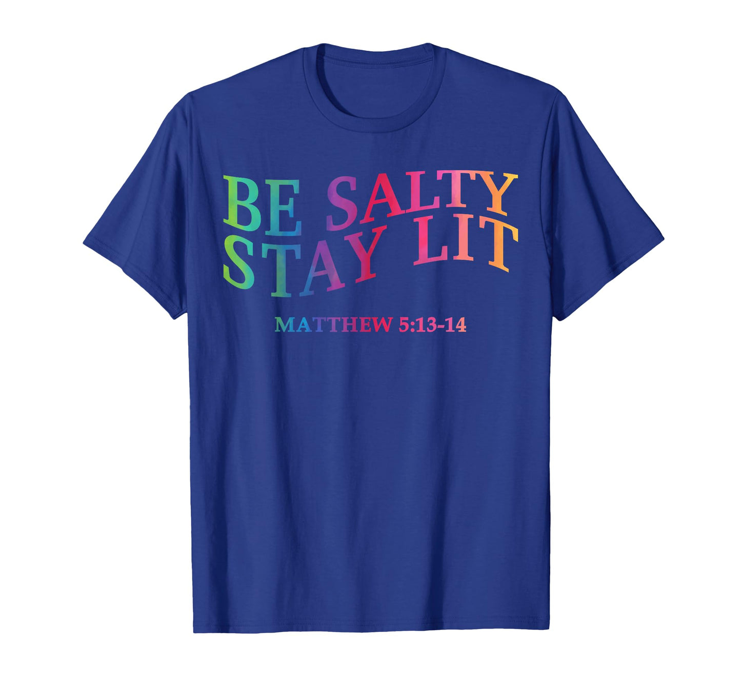 Be Salty Stay Lit Christian Jesus God Faith Men Women Mom T-Shirt