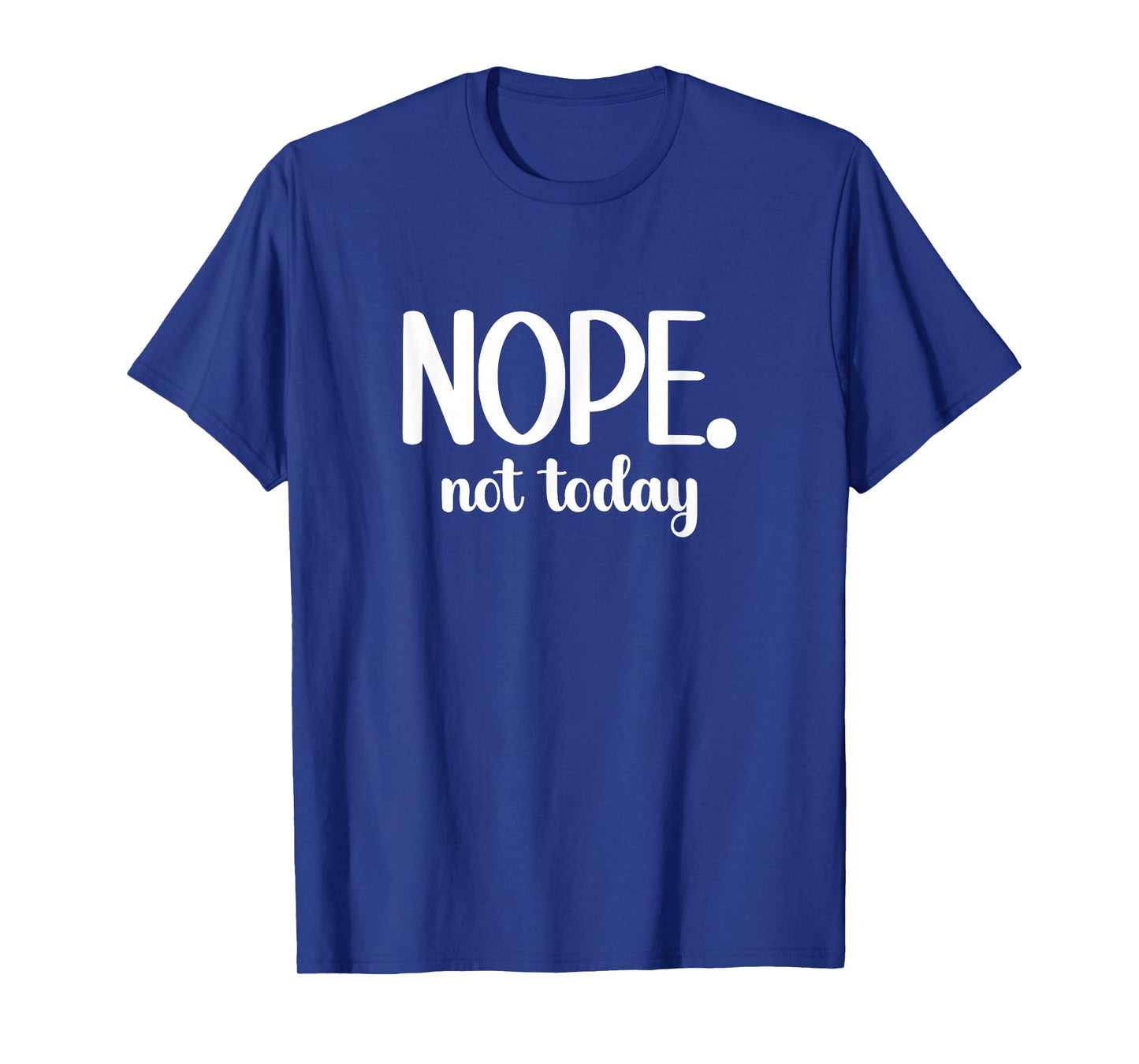 Funny Minimalist Nope Not Today Statement Holiday Summer Gym T-Shirt
