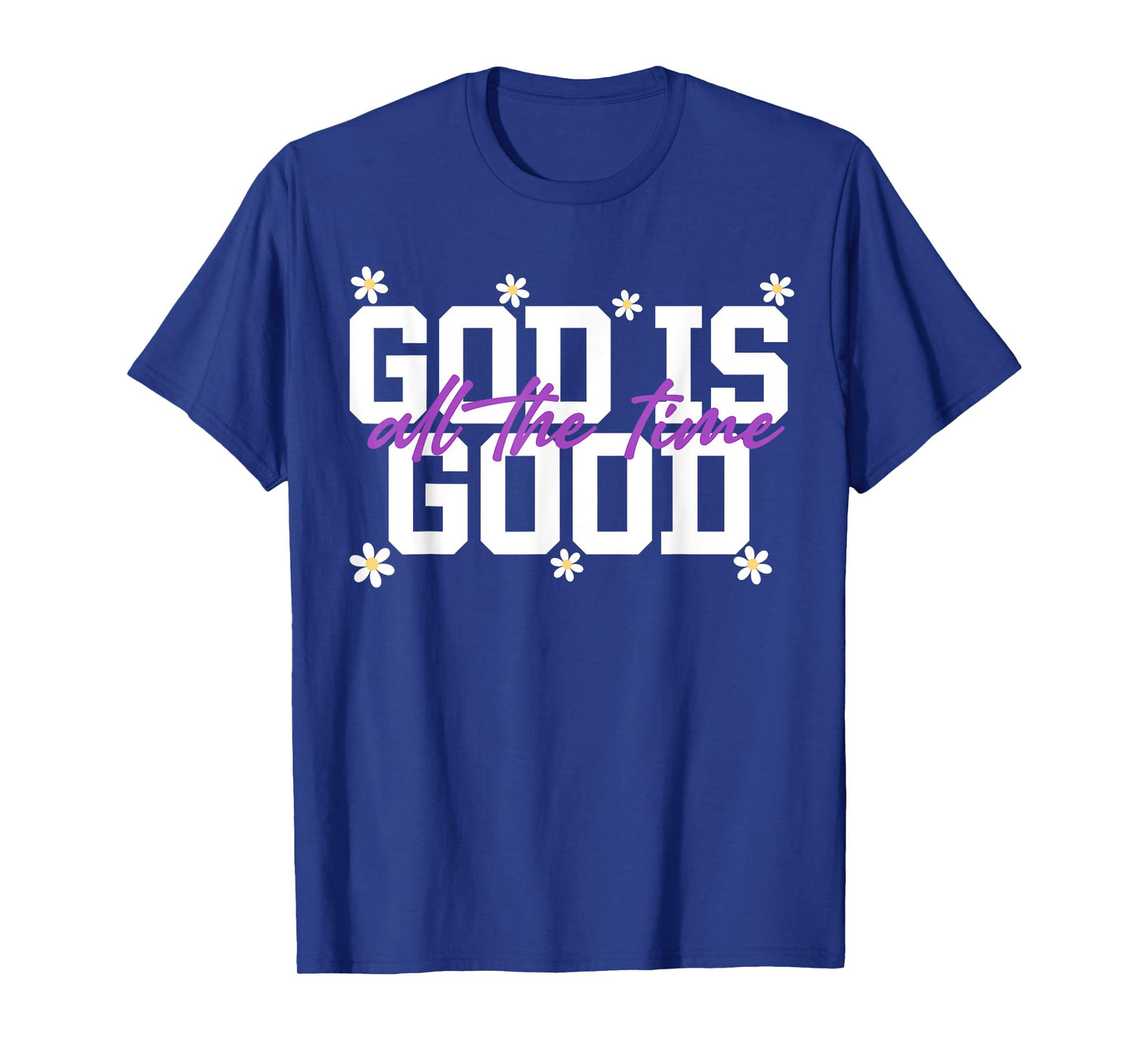 God Is Good All The Time Christians Saying T-Shirt