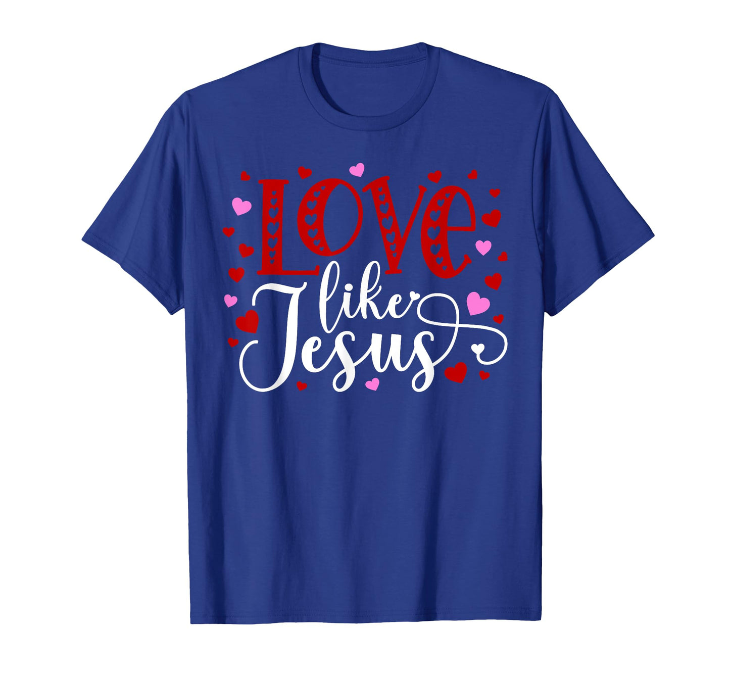 Love Like Jesus Hearts Faith Religious T-Shirt