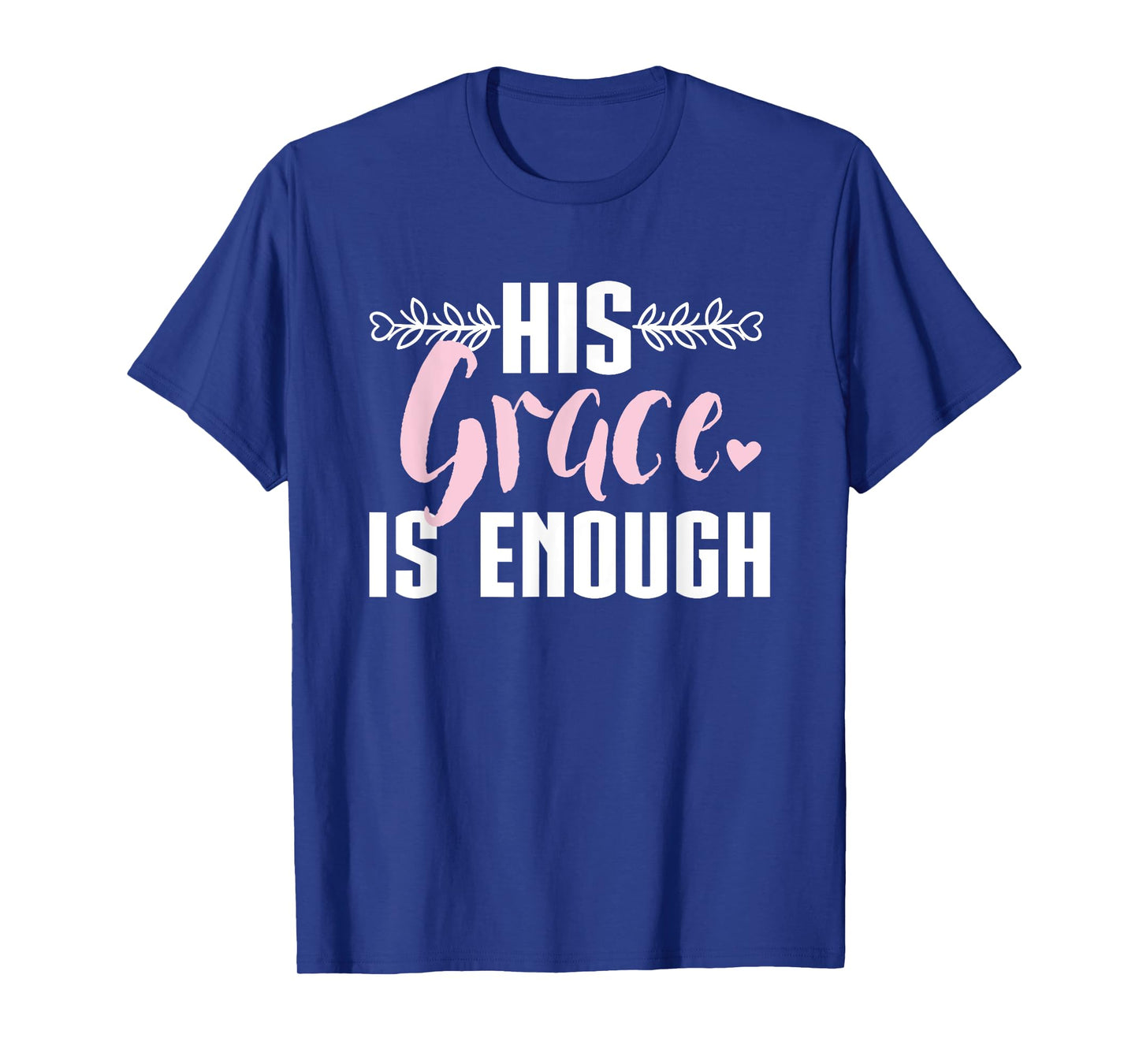 His Grace is Enough, Christian design Women T-Shirt