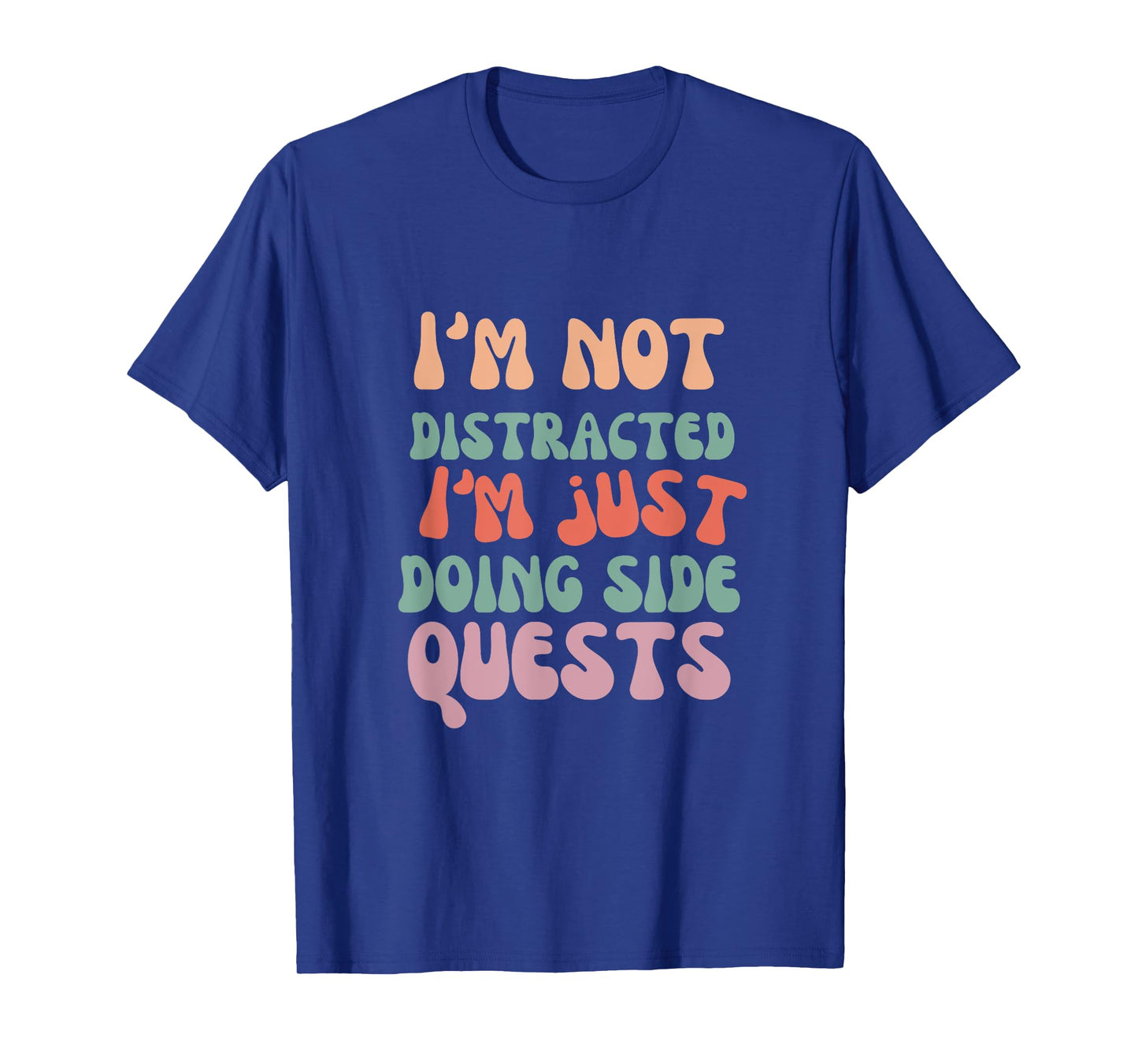 I'm Not Distracted I'm Just Doing Side Quests funny meme T-Shirt