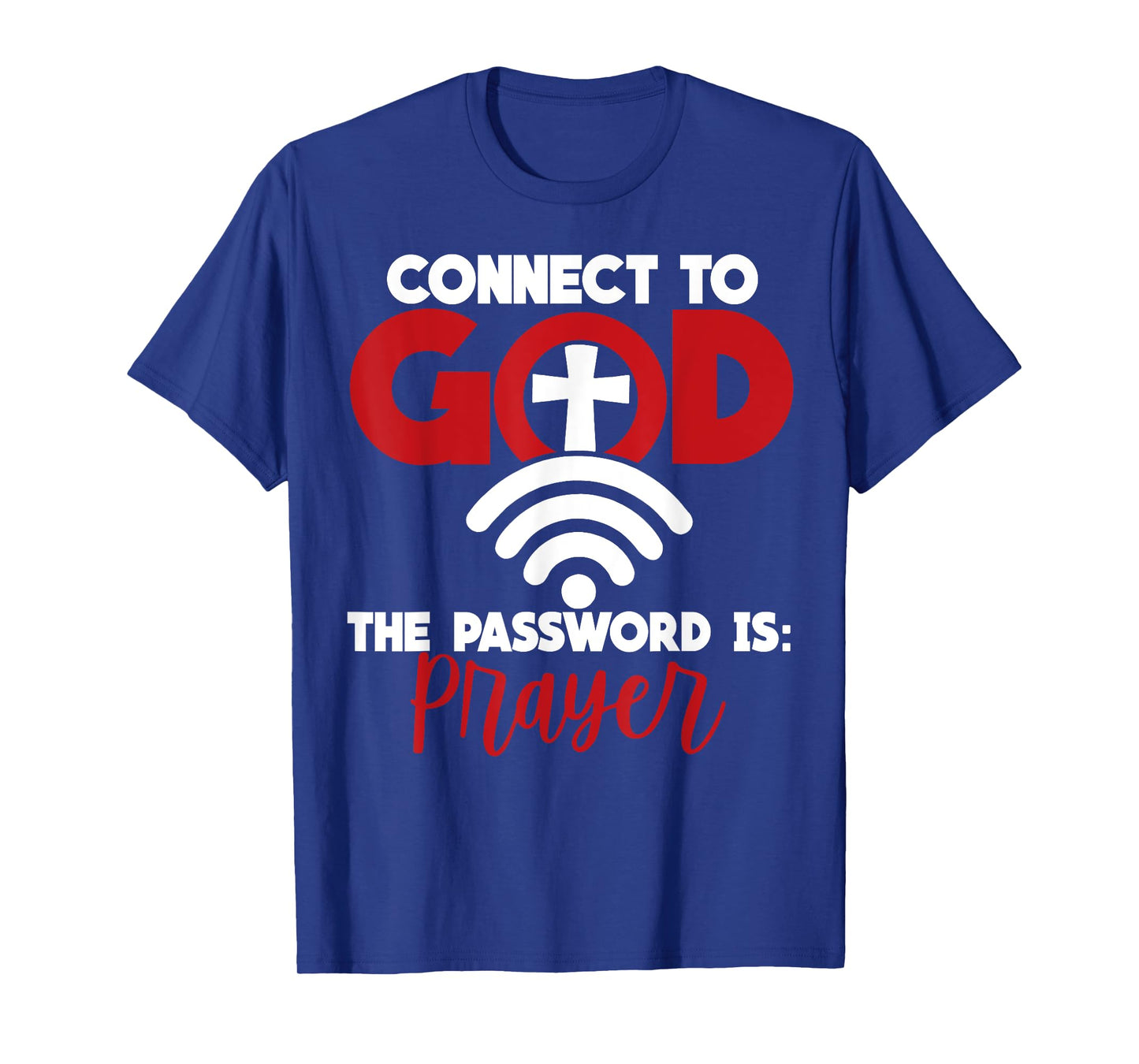Connect To God The Password Is Prayer T-Shirt