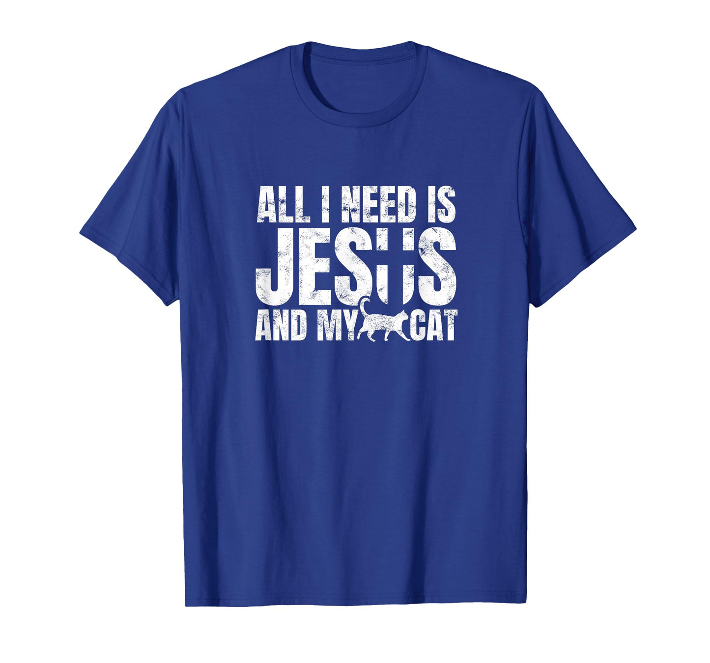 All I need is Jesus and my cat for Christians Men Women T-Shirt
