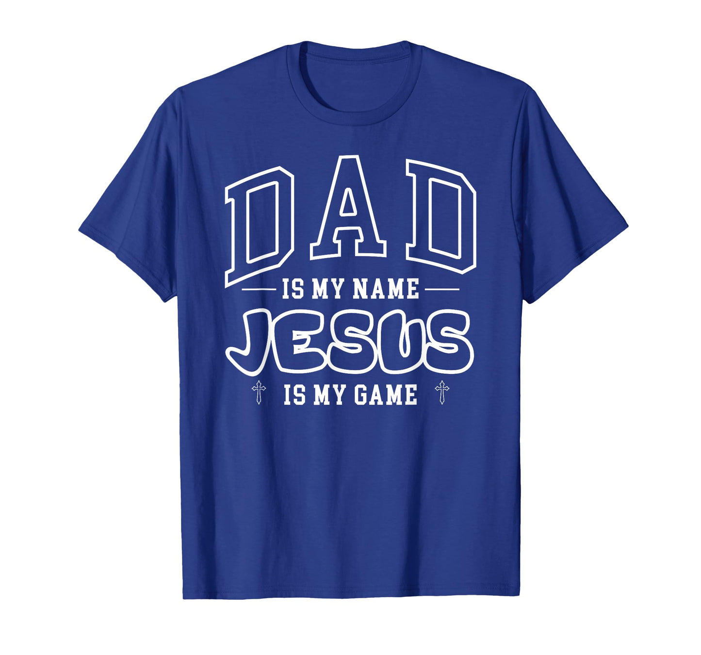 Dad is my Name Jesus is my Game Religious T-Shirt